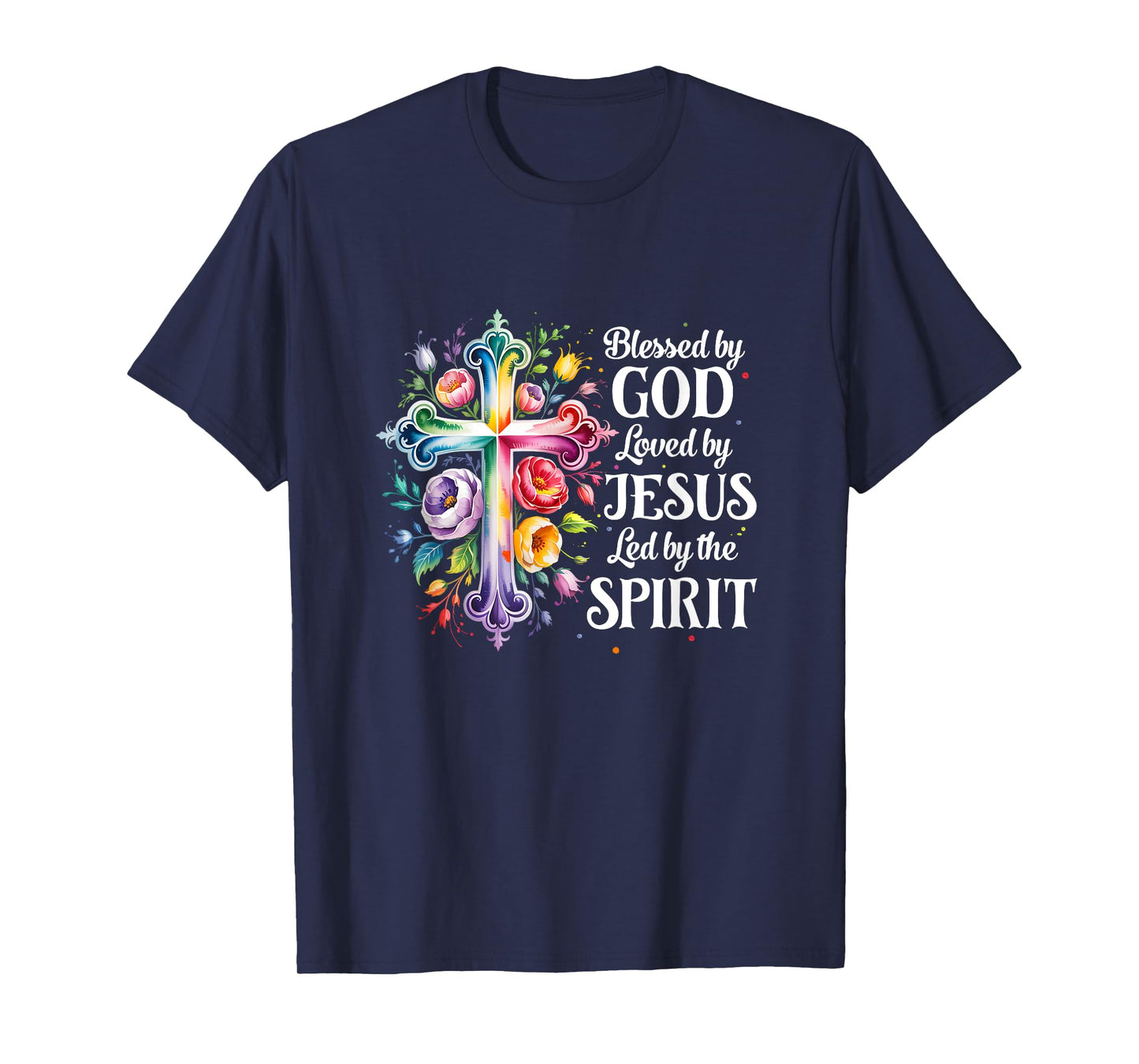 Blessed By God Loved By Jesus Flowers Cross Christian Women T-Shirt