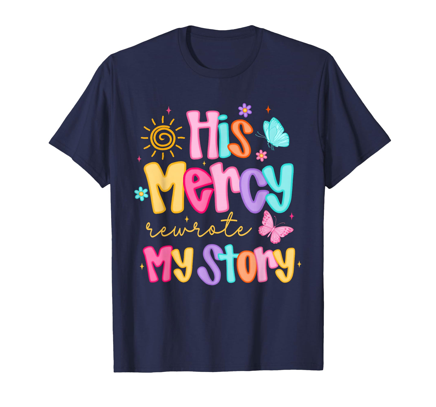 His Mercy Rewrote My Story Christian Faith Inspirational T-Shirt