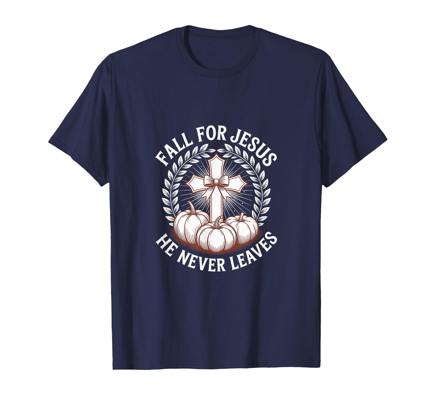 Fall for Jesus He Never Leaves Faith Pumpkins Cross T-Shirt