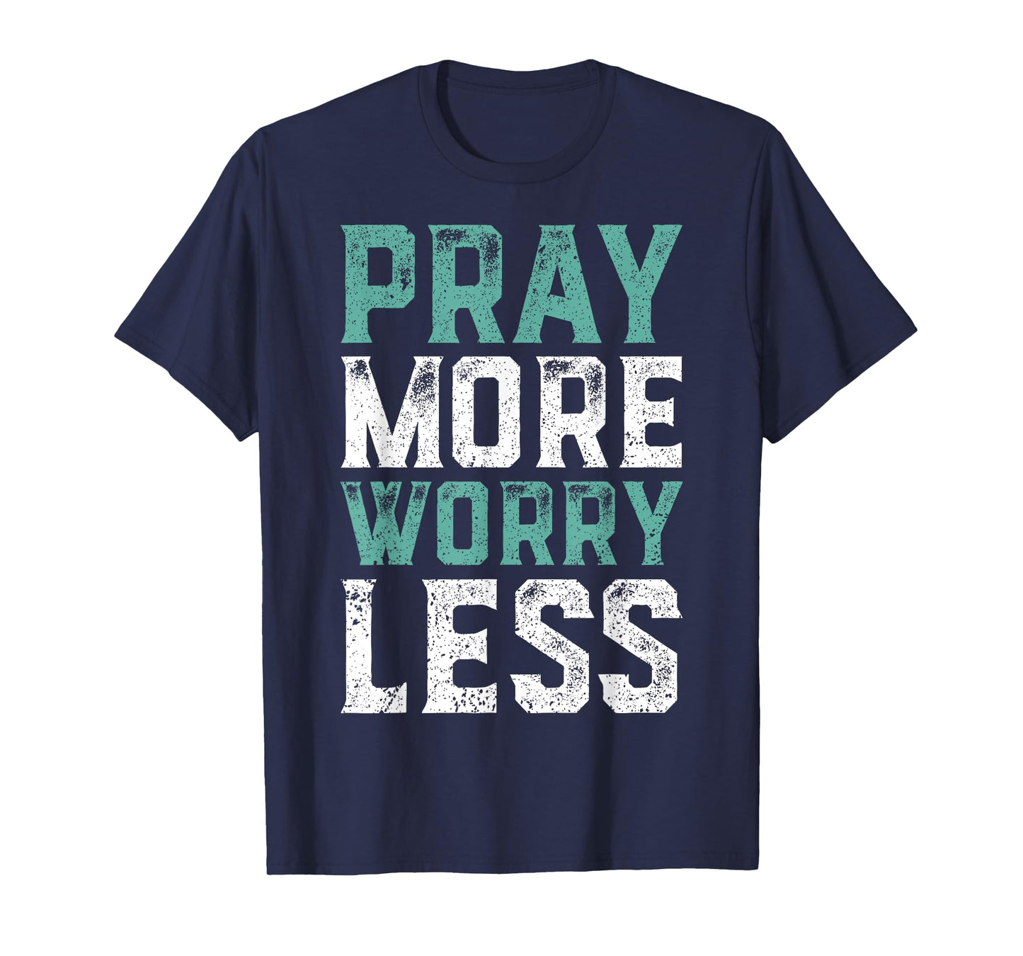 Pray More Worry Less T-Shirt - Christian Shirts Faith Shirt T-Shirt