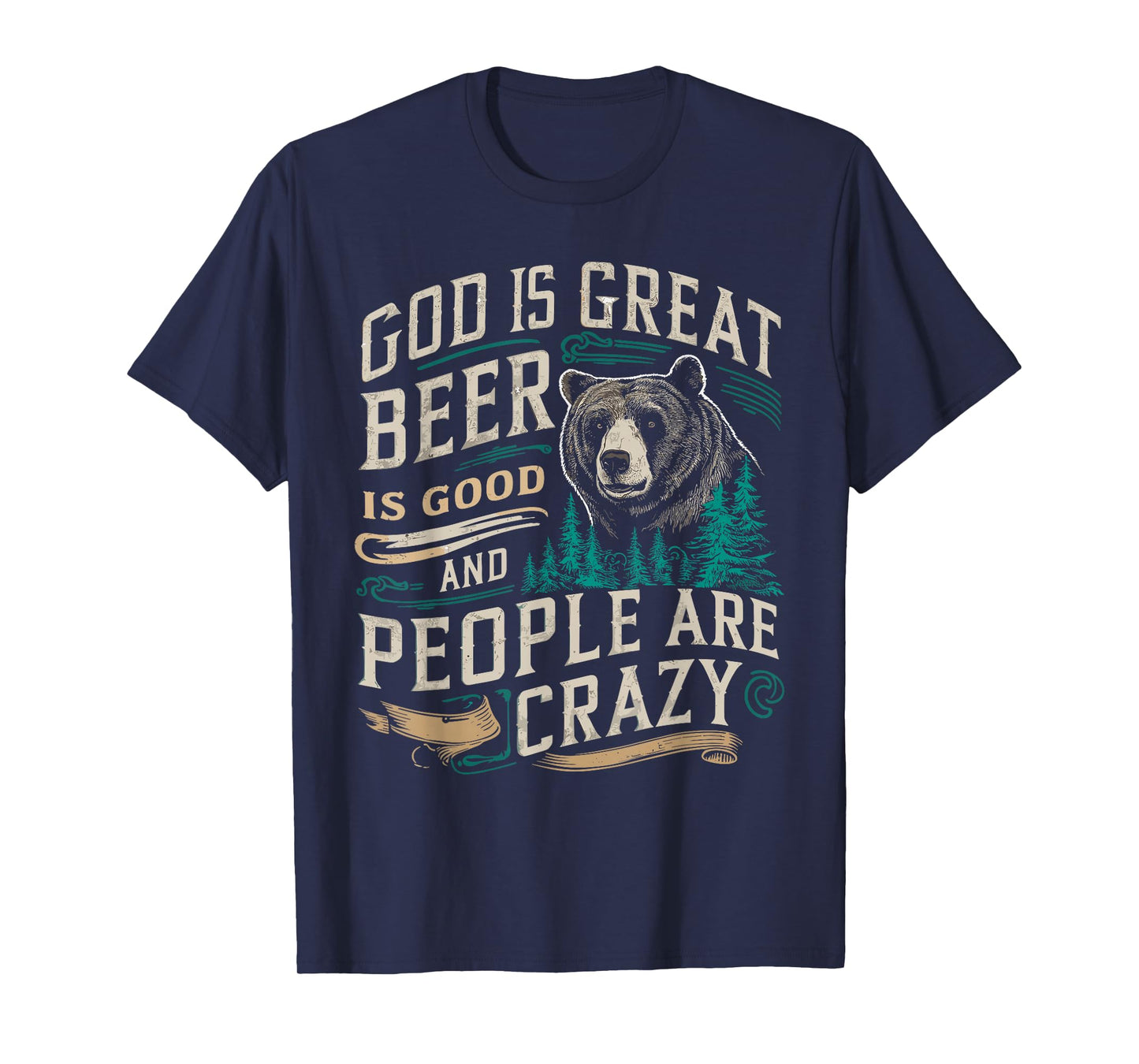 God Is Great Beer Is Good And People Are Crazy Shirt Beer T-Shirt