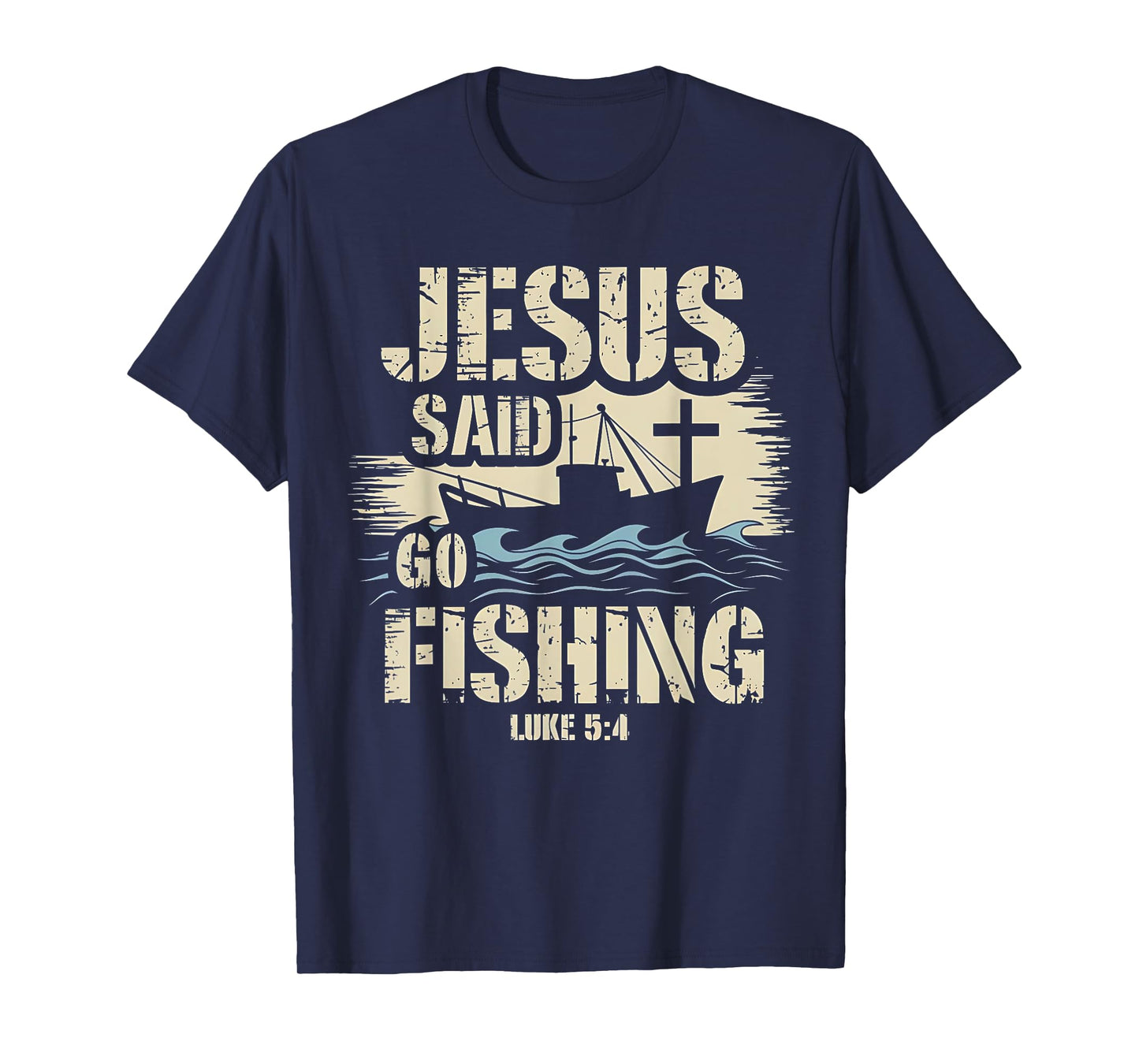 Jesus Christ Said Go Fishing Luke 5:4 Fisherman boat T-Shirt