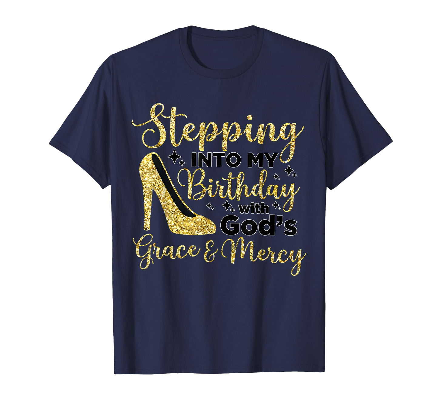 Stepping In My Birthday With God's Grace And Mercy T-Shirt