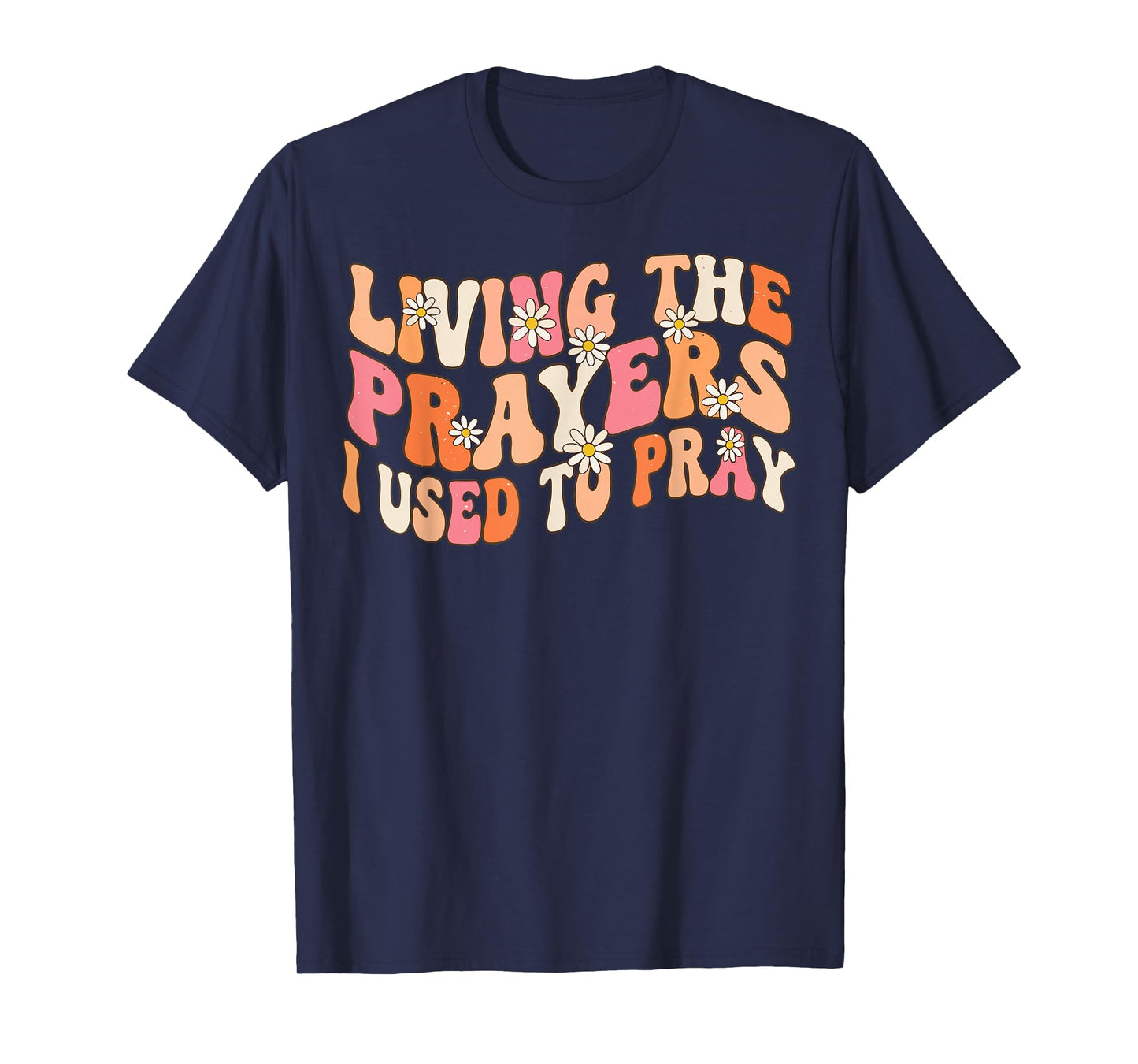 Living The Prayers Christian Faith Bible Verse T-Shirt