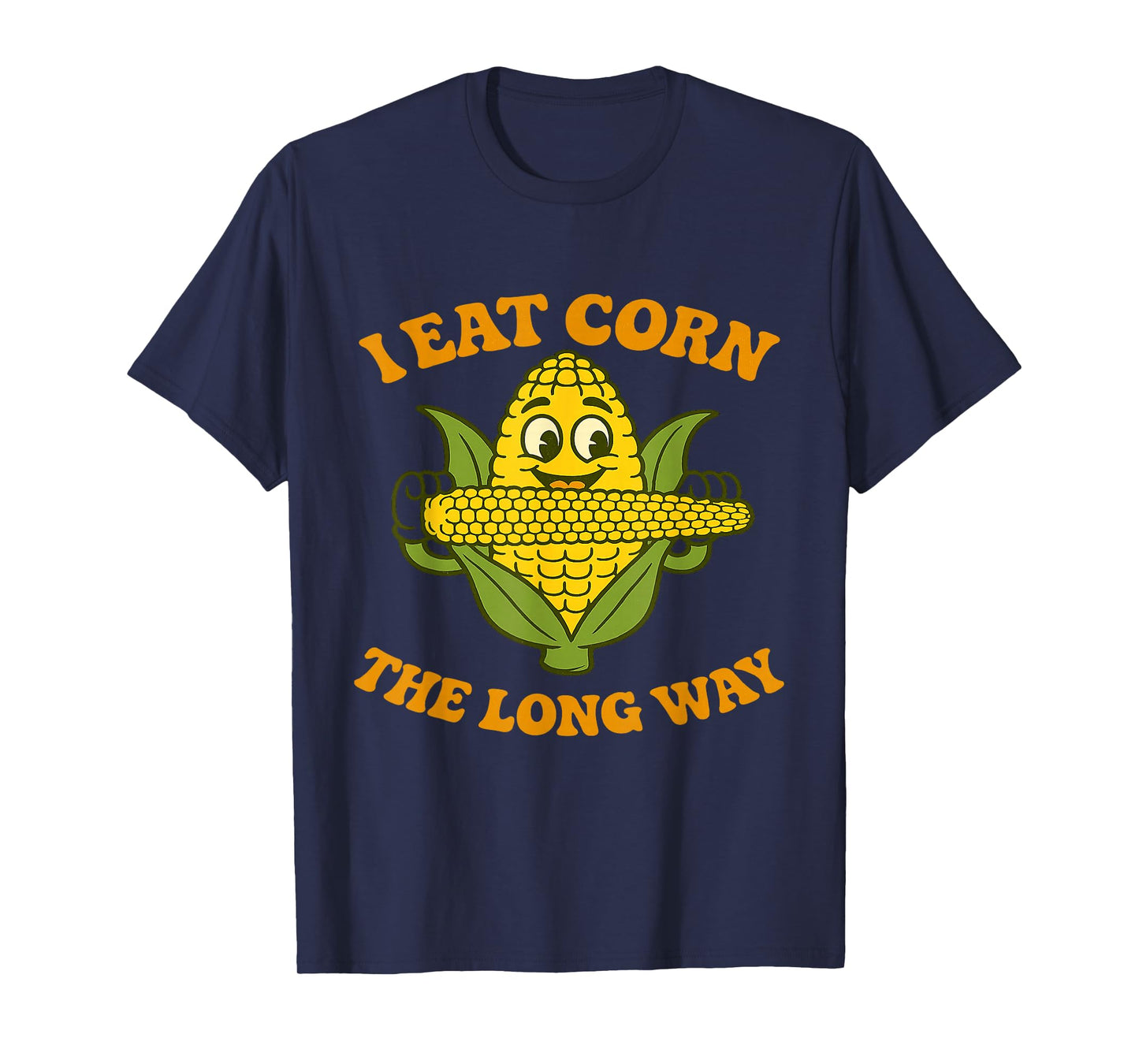 I Eat Corn The Long Way Funny T-Shirt