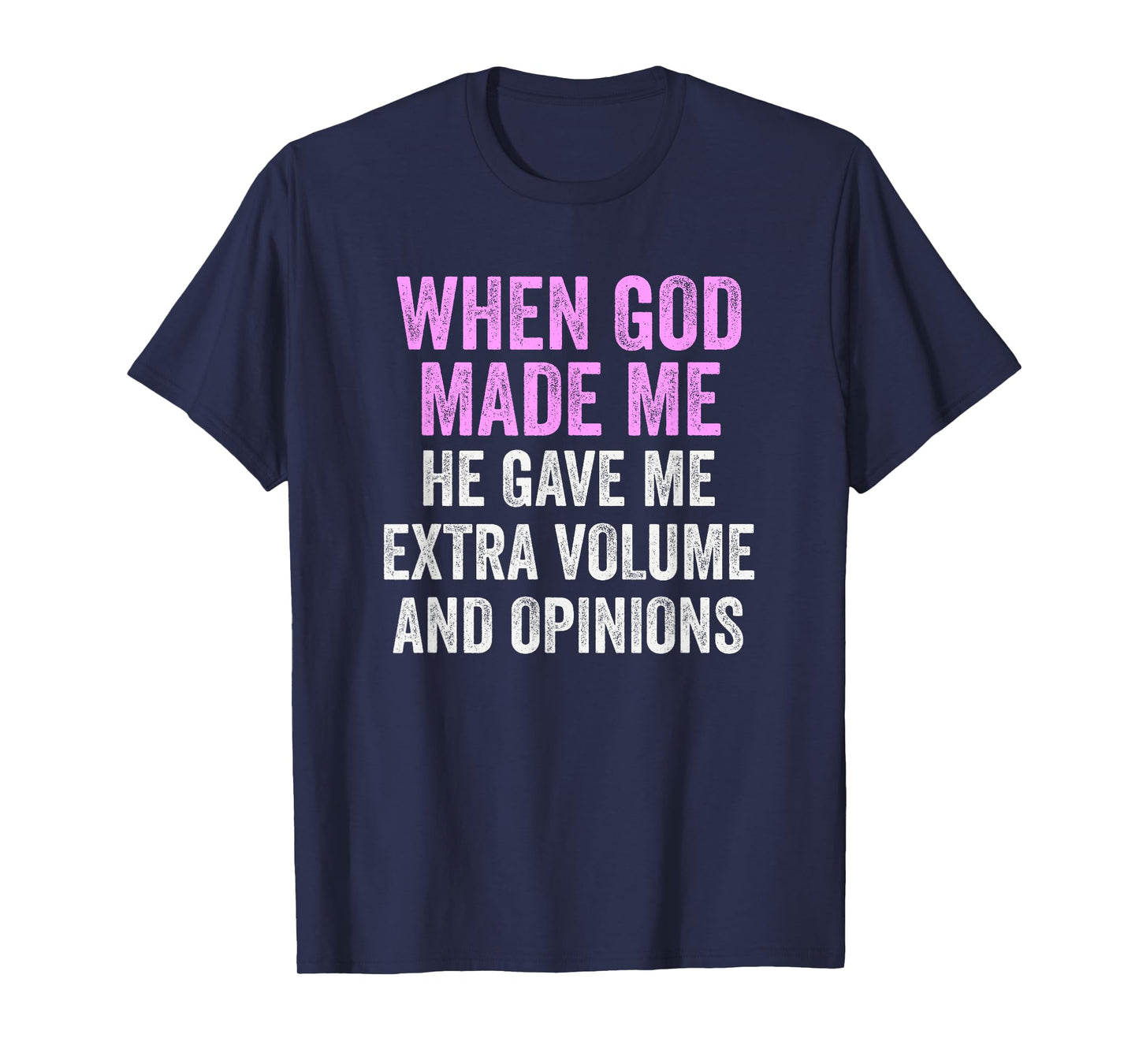When God Made Me Extra Volume and Beautiful Family Funny T-Shirt