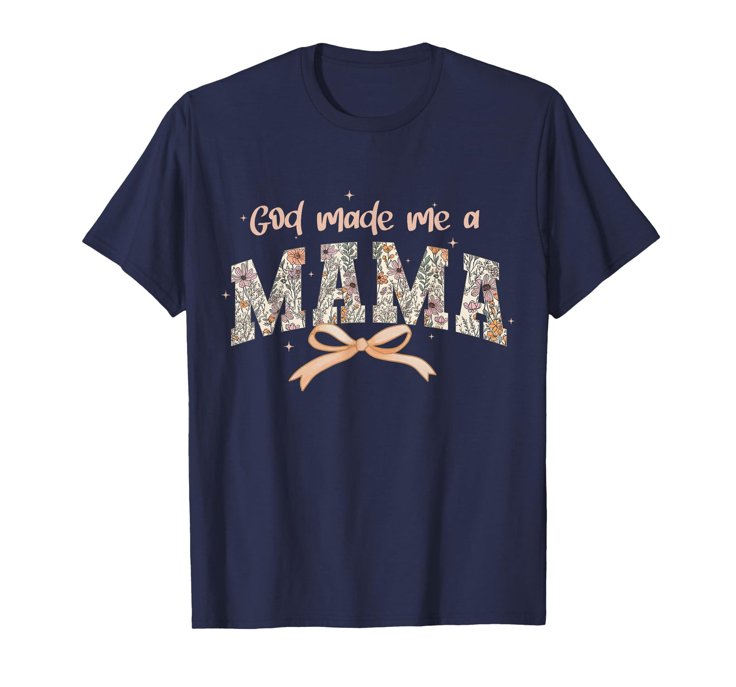 God Made Me A Mama Christian Moms Stylish Faith-Based T-Shirt