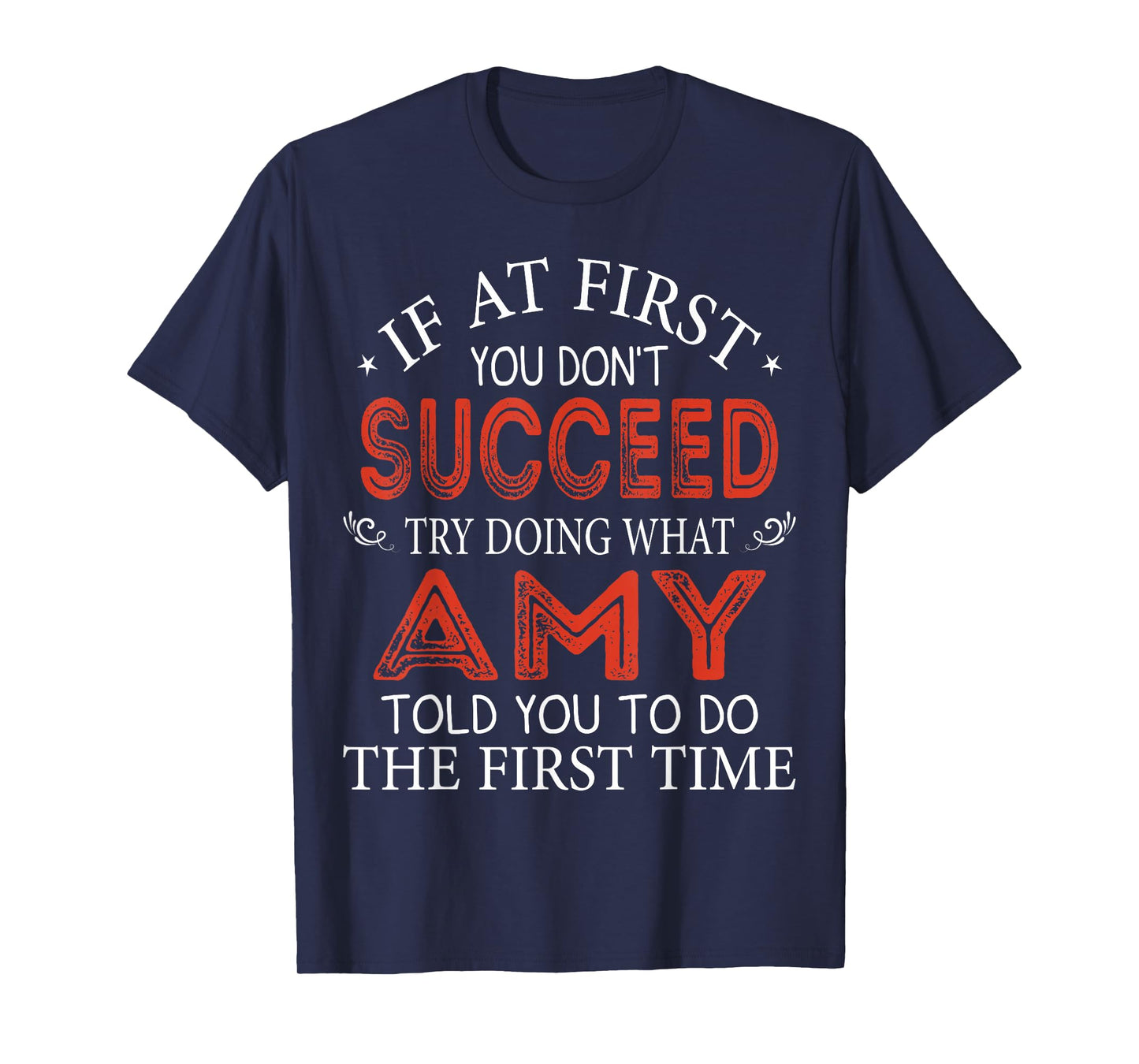 If At First You Don't Succeed Try Doing What Amy Told You T-Shirt