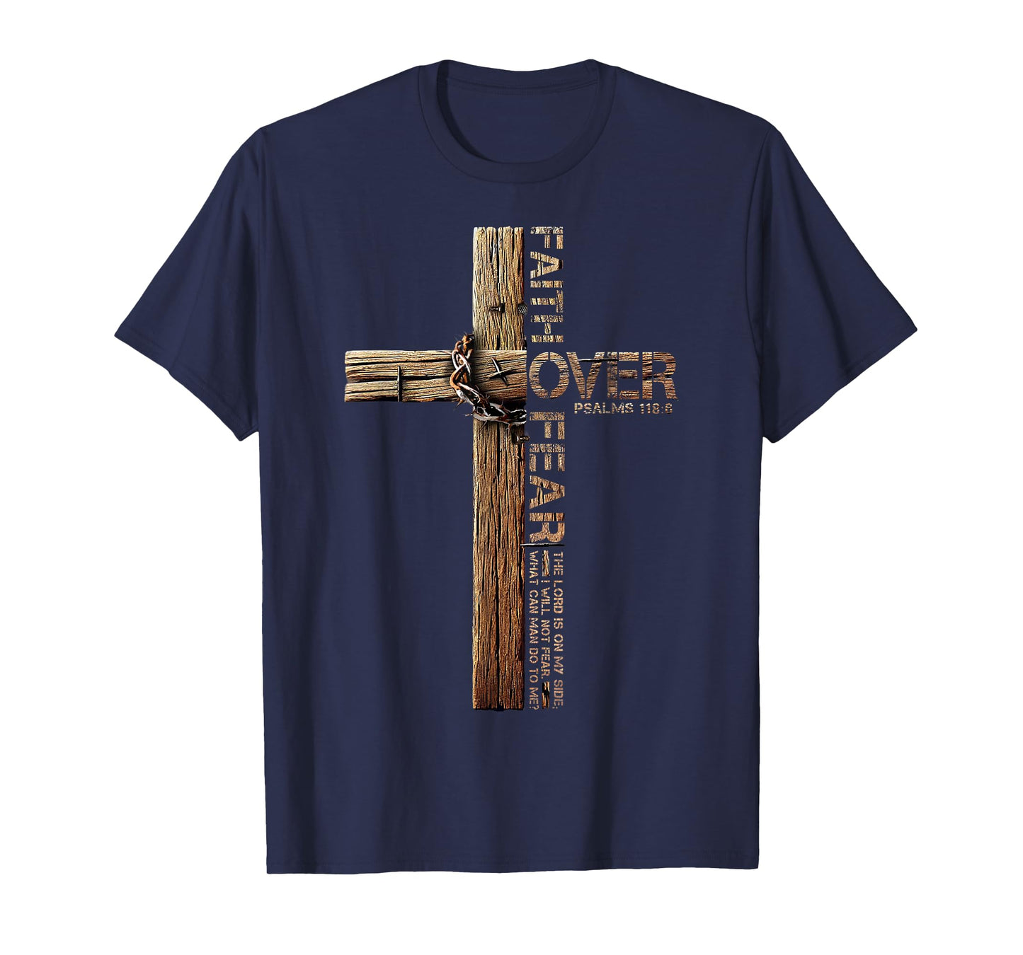 Faith Over Fear — Believe Jesus Psalm 118:8 T-Shirt