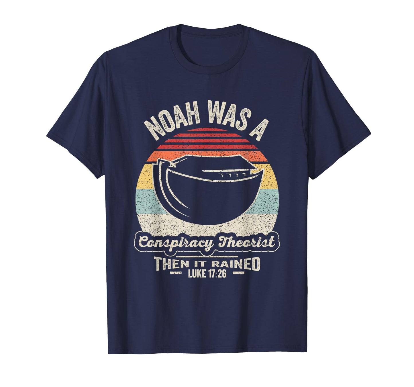 Vintage Retro Noah Was A Conspiracy Theorist Then It Rained T-Shirt