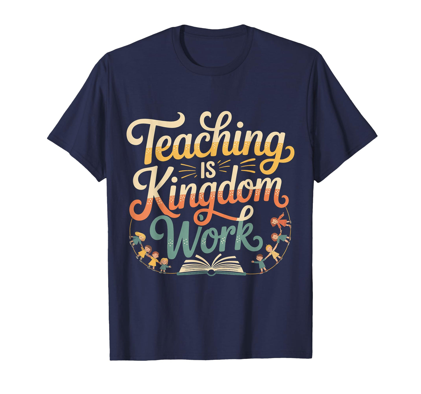 Teaching is Kingdom Work Faith Sunday School |- T-Shirt