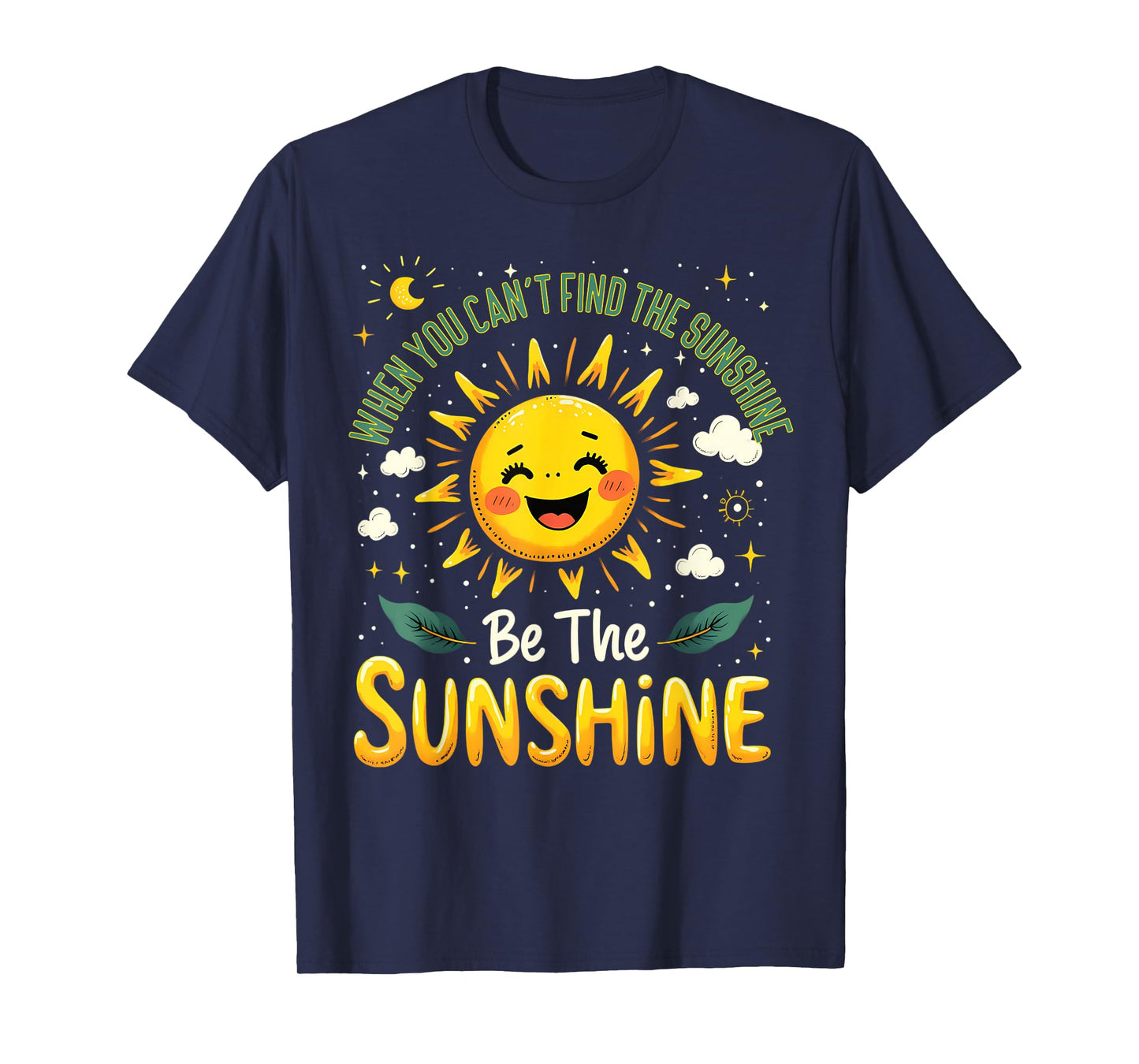 Be The Sunshine Quote Positivity Cheerful T-Shirt