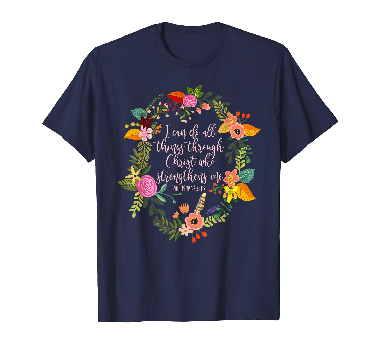 Philippians 4:13, Bible Scripture All things through Christ T-Shirt
