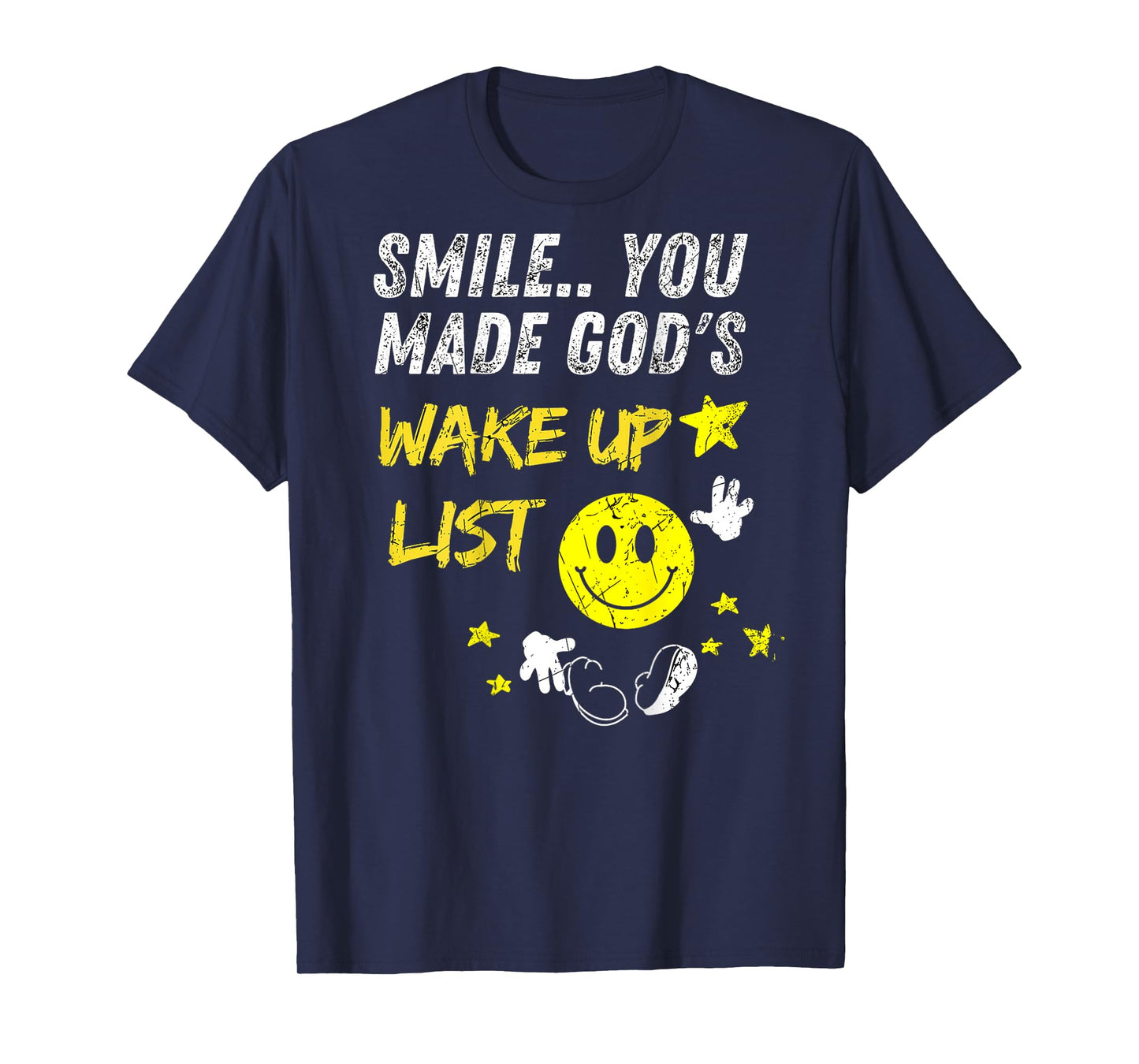 Smile You Made God's Wake Up List | on the back T-Shirt