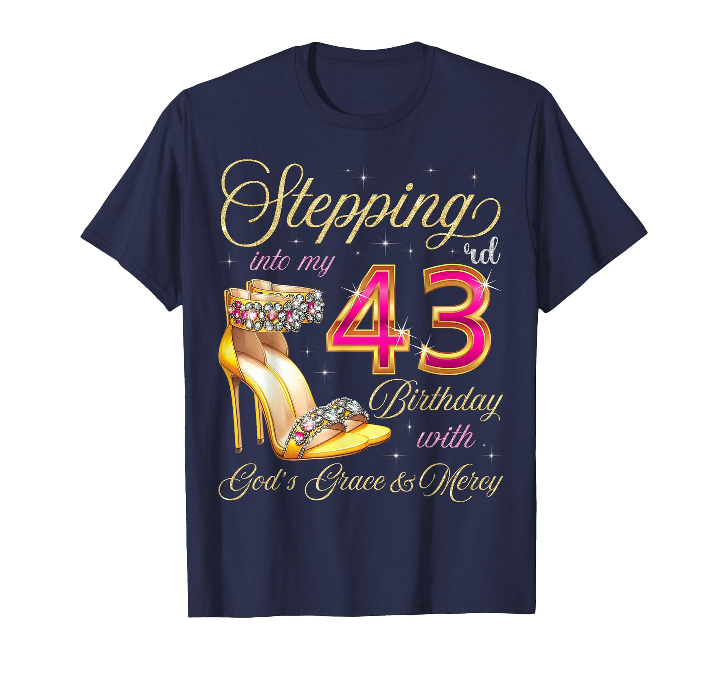 Stepping Into My 43rd Birthday With God's Grace & Mercy T-Shirt
