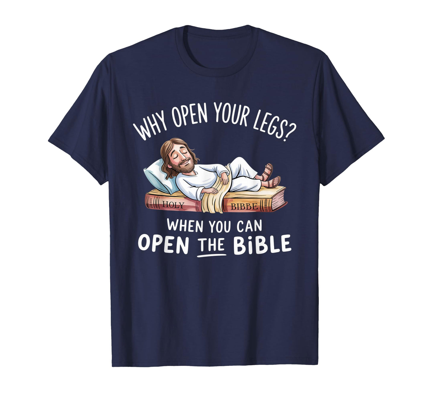 Groovy Jesus Why Open Your Legs When You Can Open The Bible T-Shirt