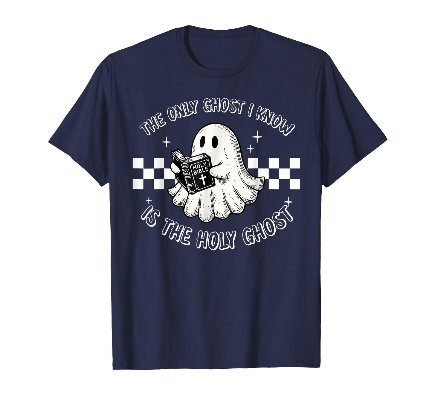 The Only Ghost I Know Is The Holy Ghost Funny Boo Bible T-Shirt