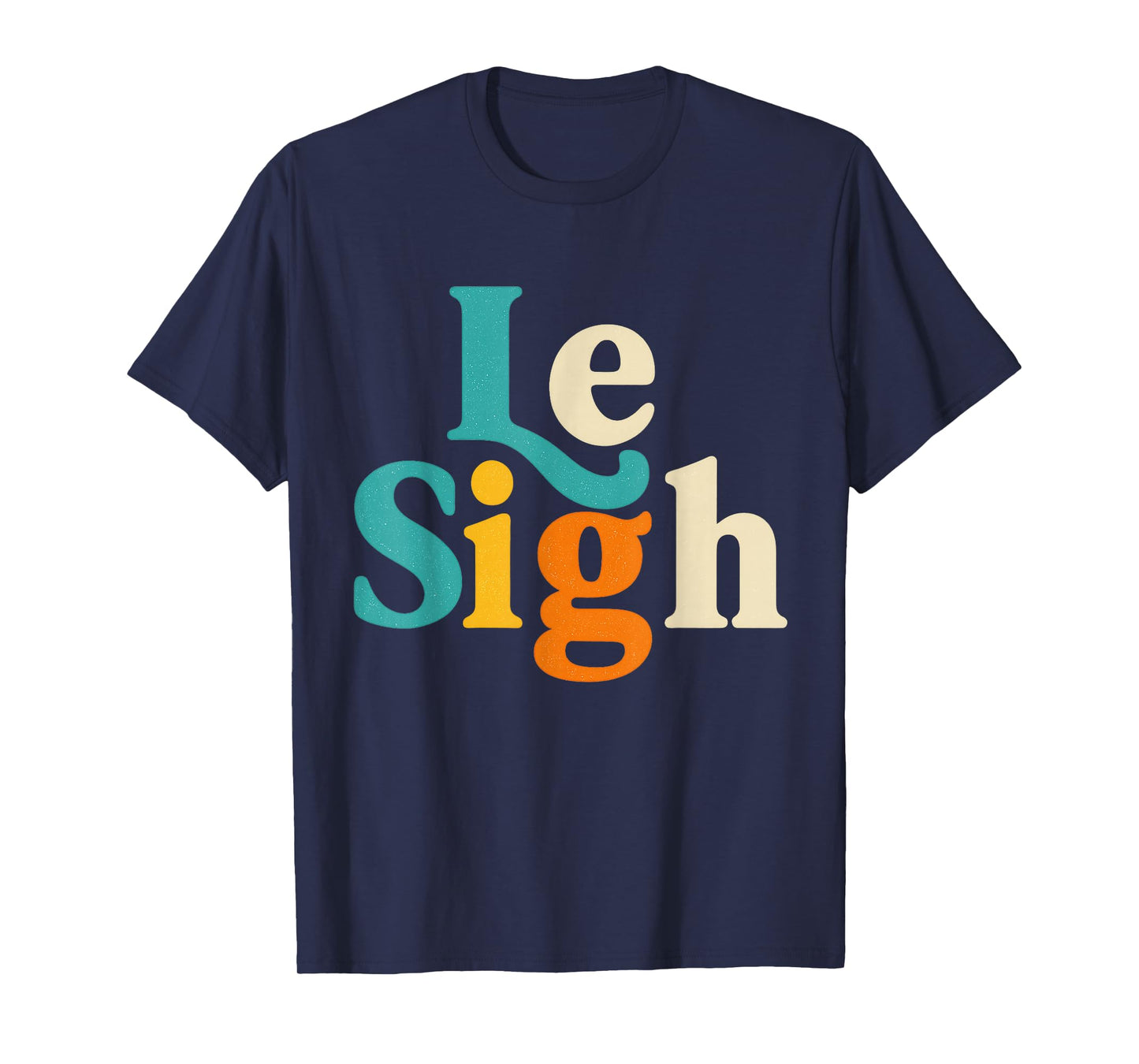 Le Sigh Vintage Retro for Men Women Graphic Funny Quote T-Shirt