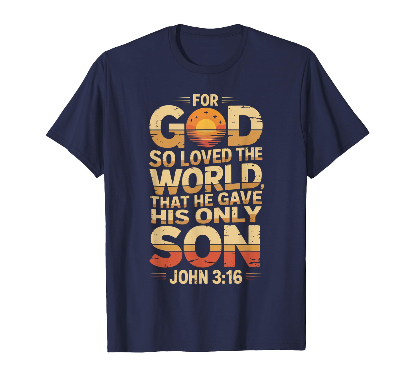 for God So Loved The World Only Son John 3:16 Christian T-Shirt