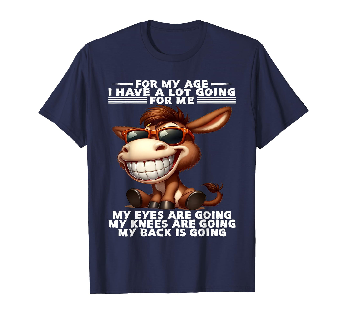 For My Age I Have A Lot Going For Me Funny Donkey Saying T-Shirt