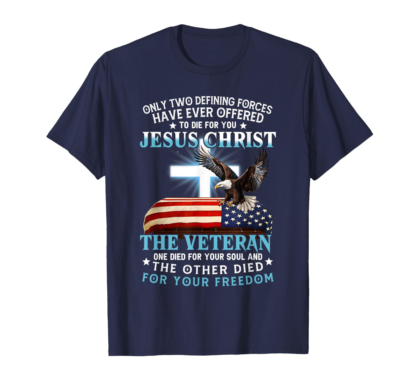 Only Two Defining Forces Jesus Christ Veteran One Died T-Shirt