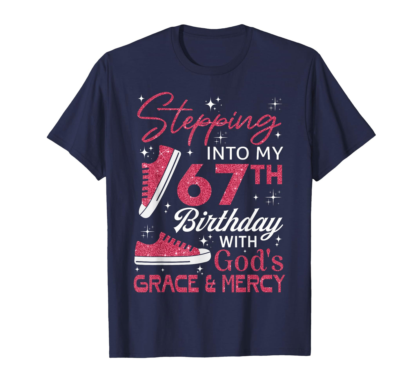 Stepping into my 67th birthday with God's grace & Mercy T-Shirt