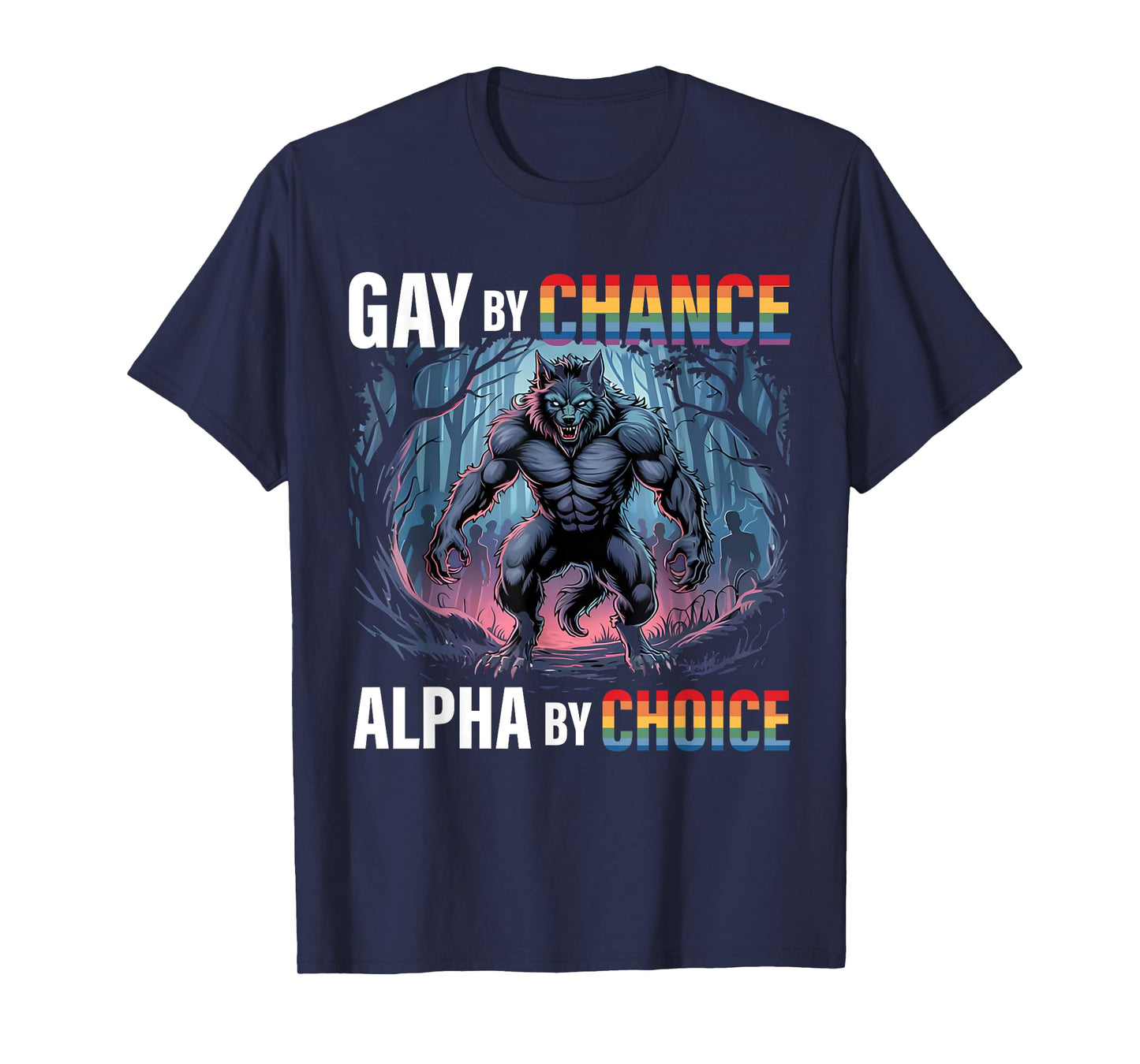 Gay By Chance Alpha Choice Funny Wolf Alpha LGBTQ Saying T-Shirt