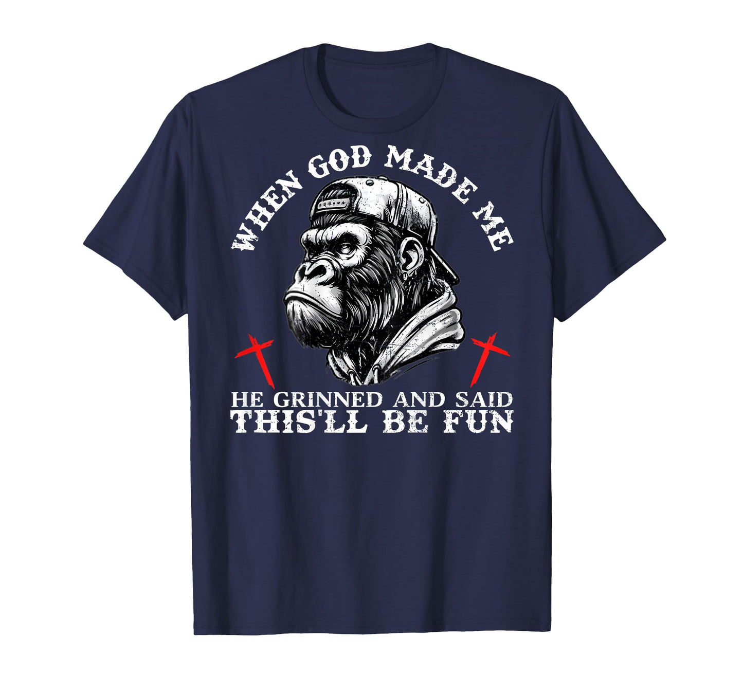 When God Made Me He Grinned and Said This'll Be Fun Monkey T-Shirt