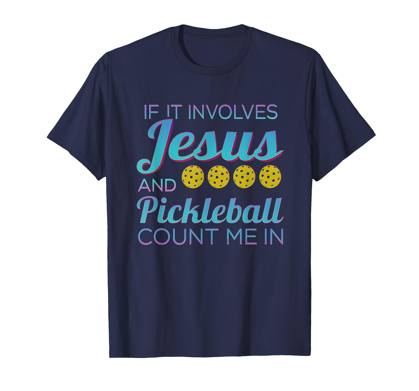 If It Involves Jesus and Pickleball Count Me in T-Shirt