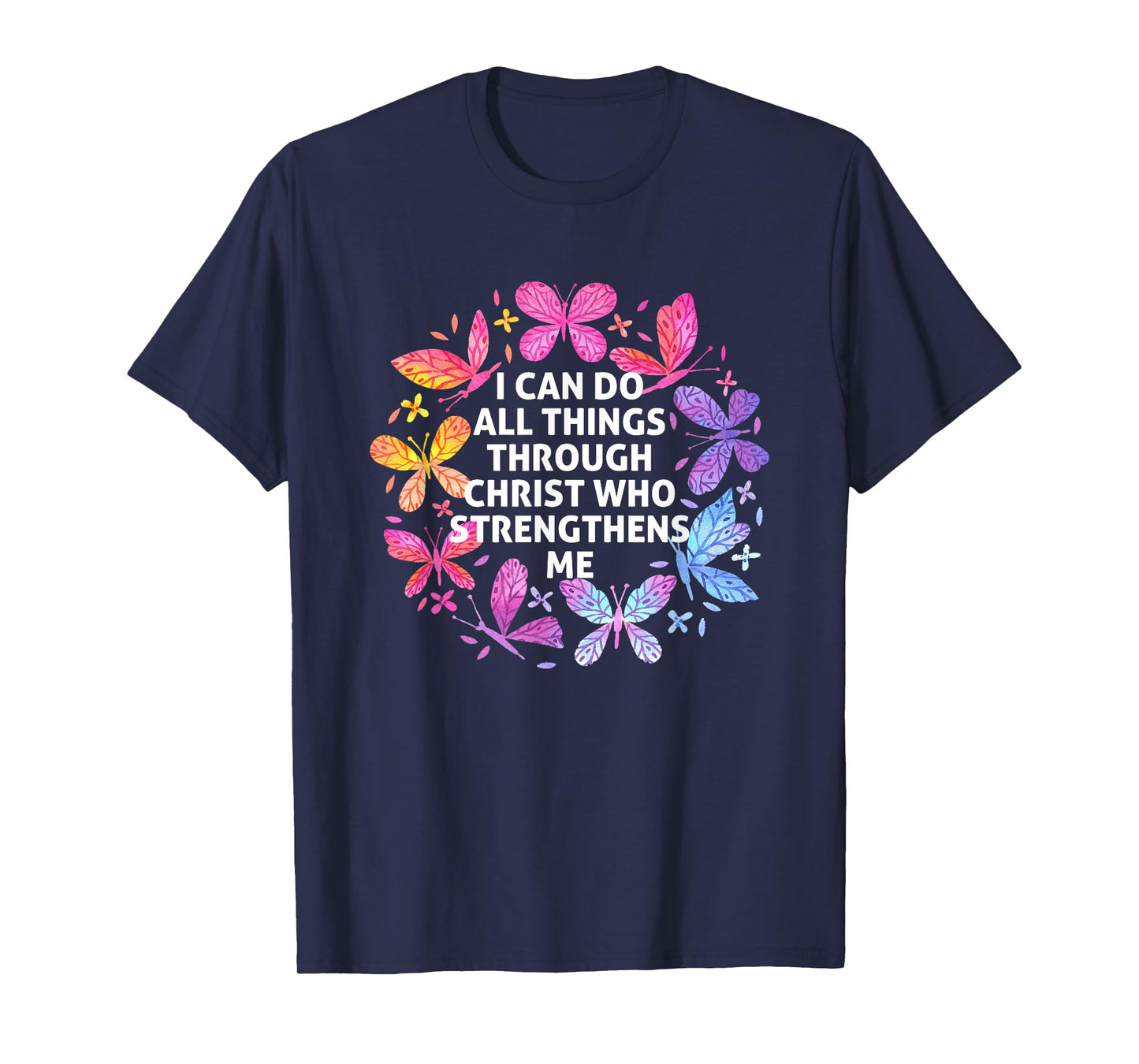 I Can Do All Things Through Christ Butterfly Art Religious T-Shirt