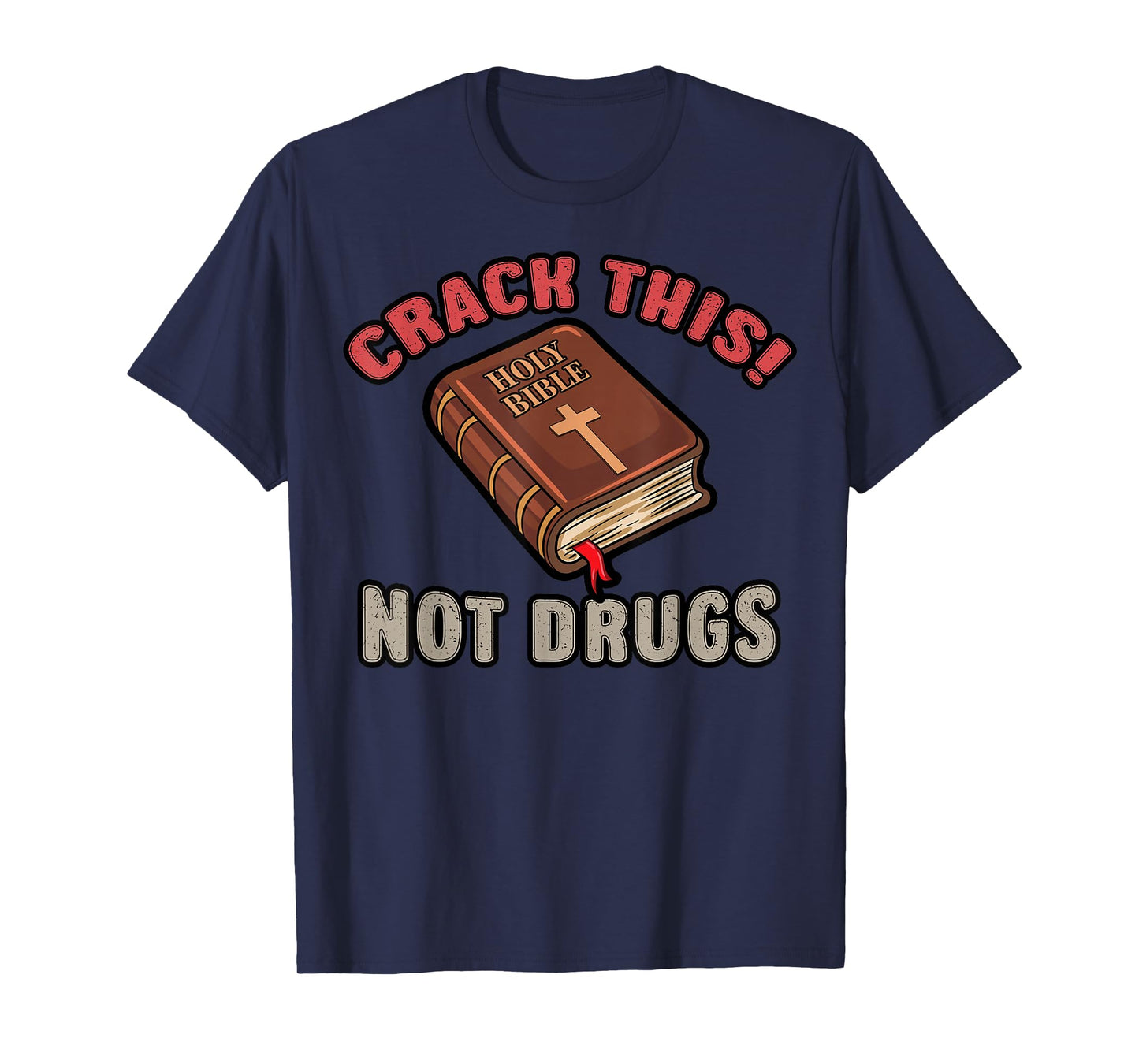 Christian Saying Holy Bible Crack This Not Drugs Cross God T-Shirt