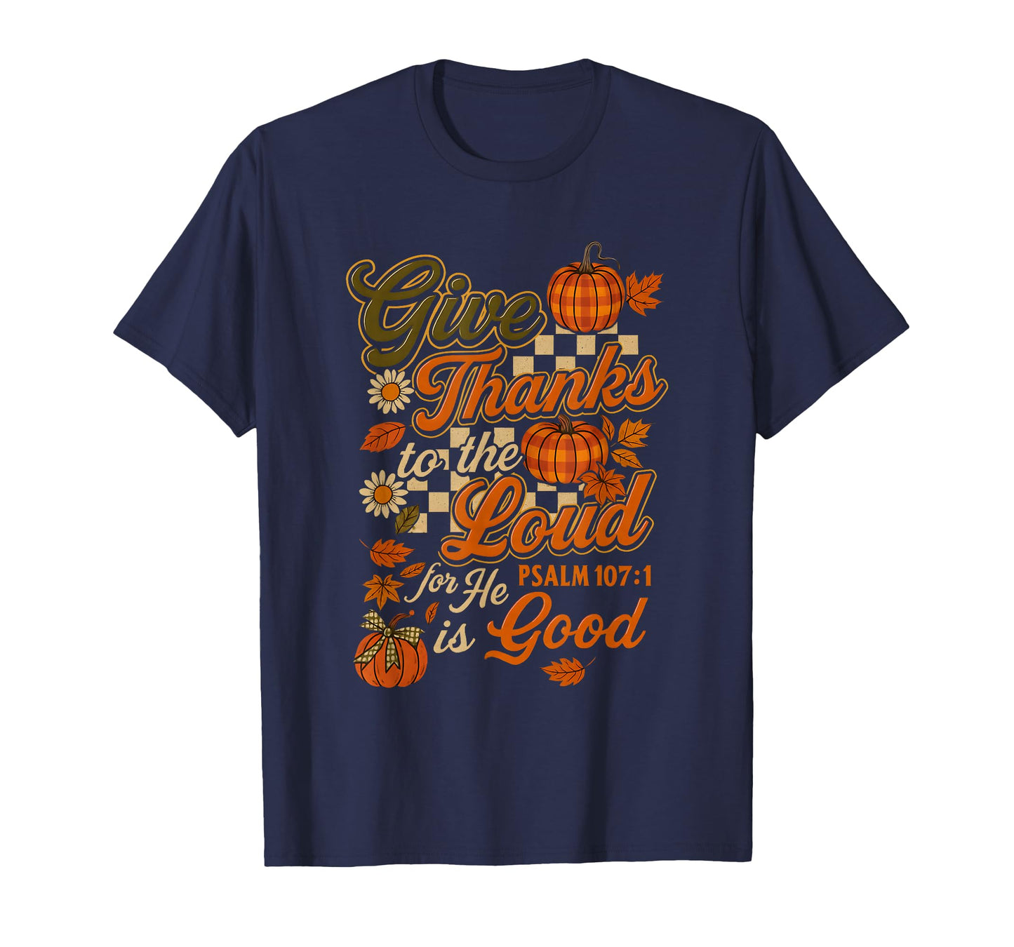 Give Thanks to The Lord He is Good Autumn Bible Verse T-Shirt