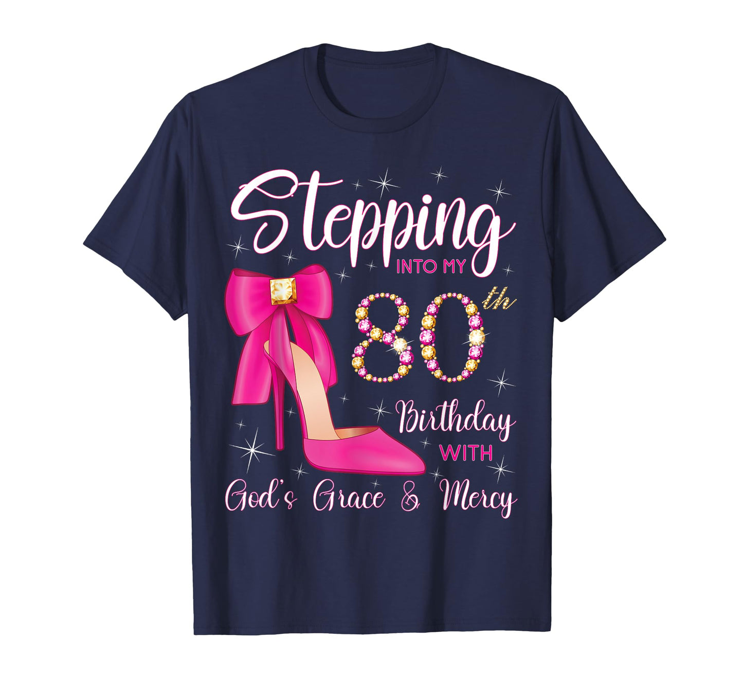Stepping Into My 80th Birthday With God's Grace And Mercy T-Shirt