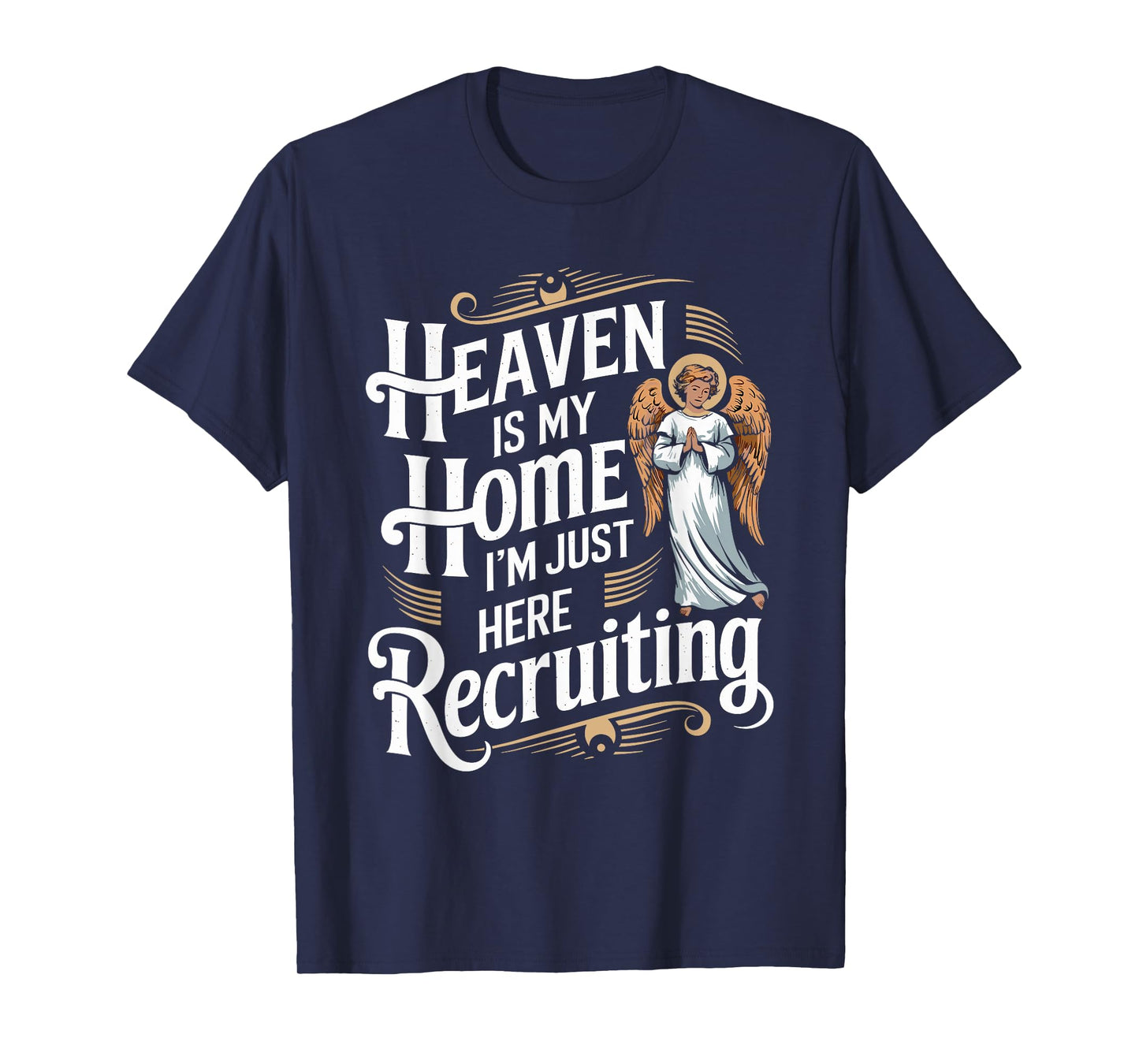 Heaven Is My Home I'm Just Here Recruiting Christian T-Shirt