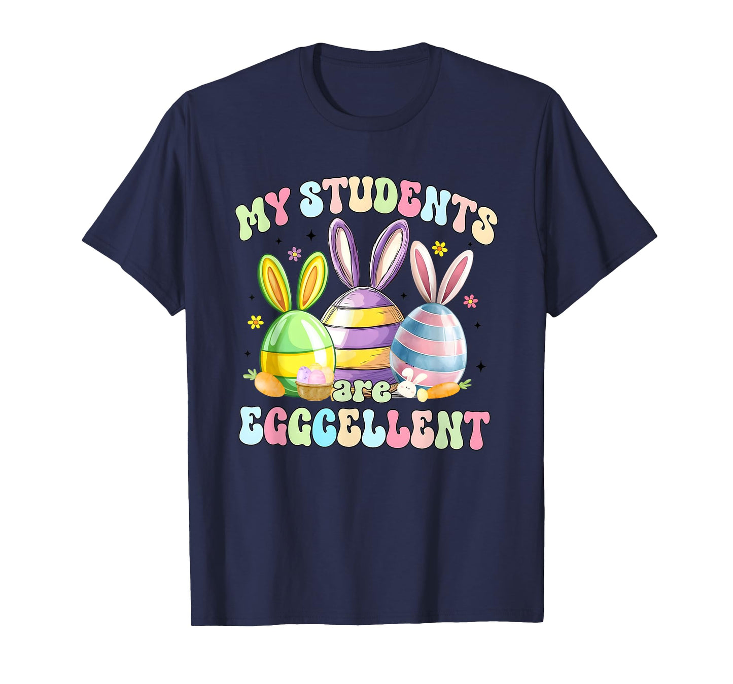 My Students Are Eggcellent Teacher Easter Teacher Bunny T-Shirt