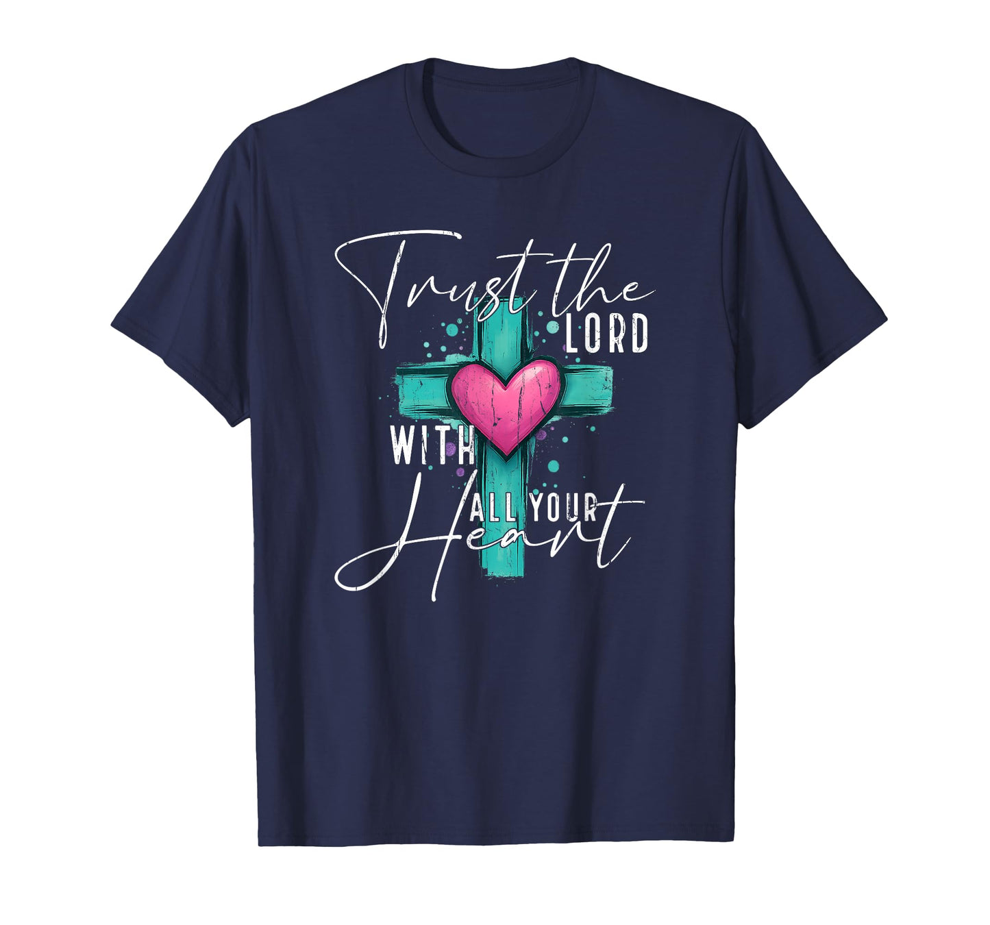 Trust The Lord with All Your Heart, Christian T-Shirt