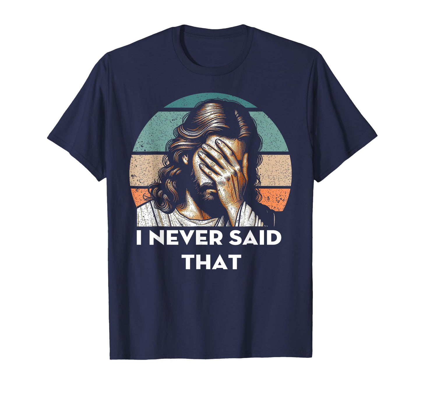 I Never Said That Jesus Meme Funny Christian God Religious T-Shirt