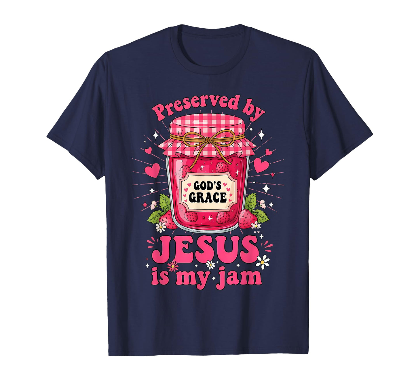 Preserved by God’s Grace Jesus is My Jam Strawberry Jar T-Shirt