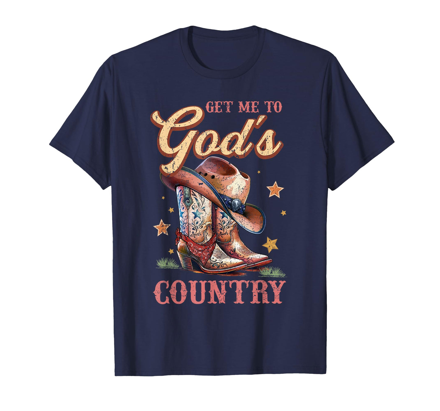 Get Me To God's Funny Cowgirl Boots And Cowboy Hat Country T-Shirt