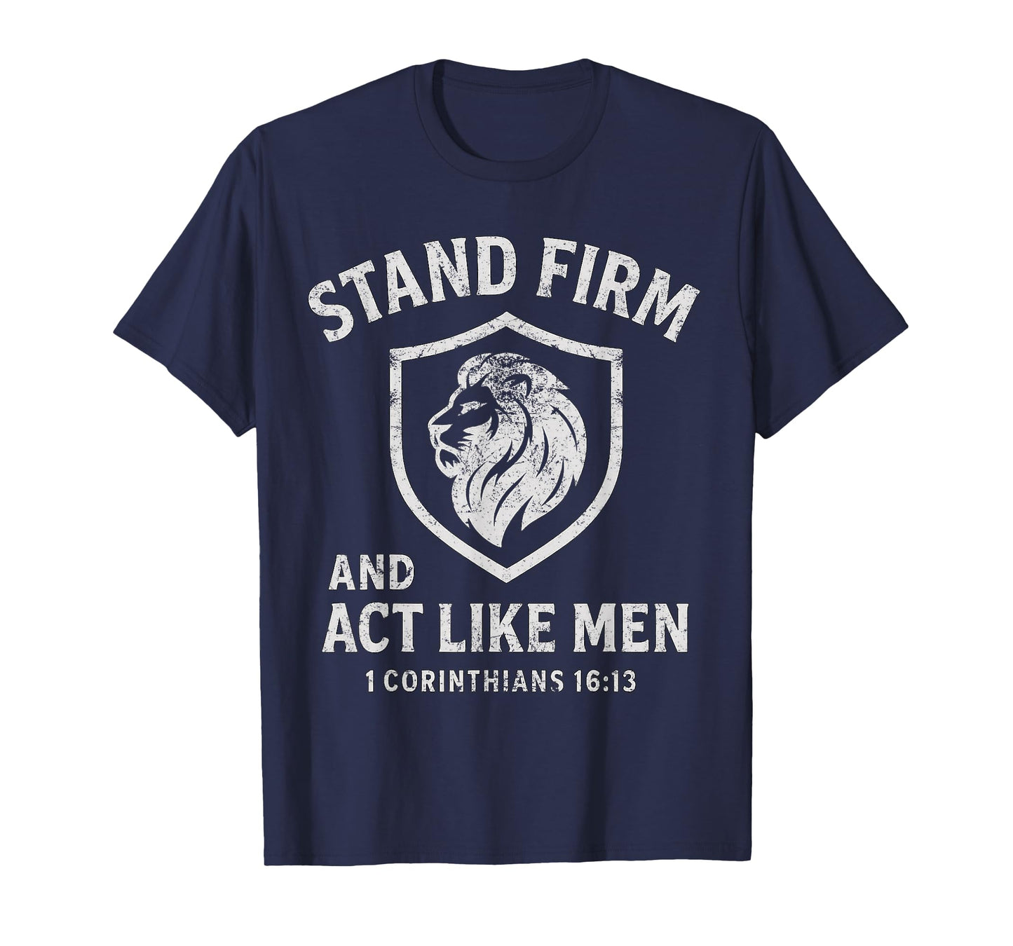 Stand Firm and Act Like Men Lion of Judah Shield Crest T-Shirt