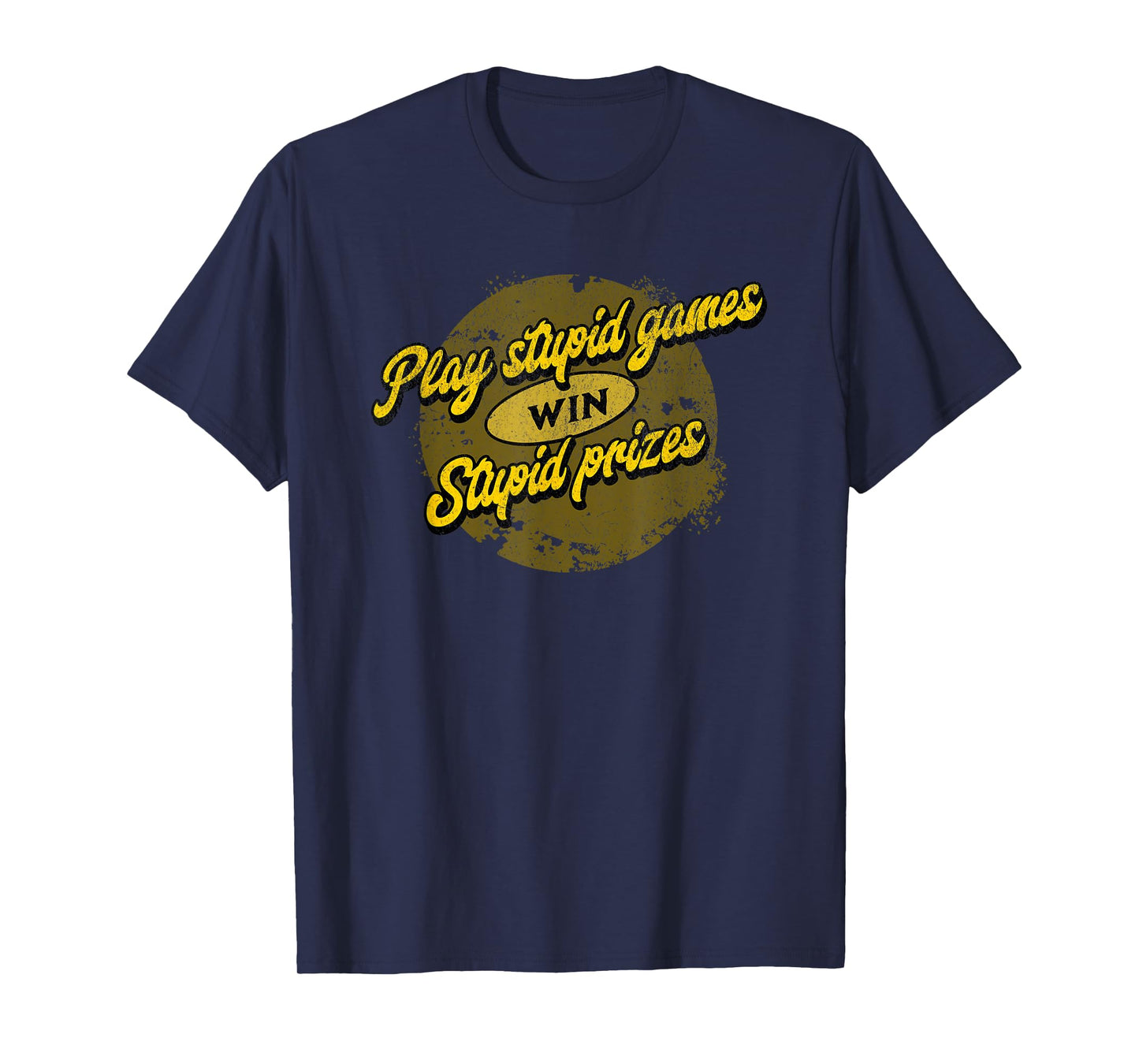 Sarcastic "Play Stupid Games Win Stupid Prizes" T-Shirt