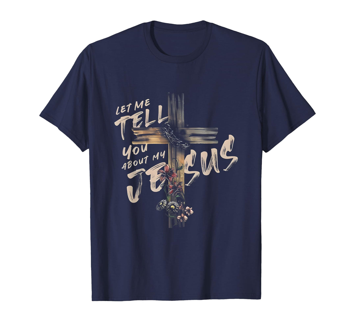 Let Me Tell You About My JESUS T Shirt T-Shirt