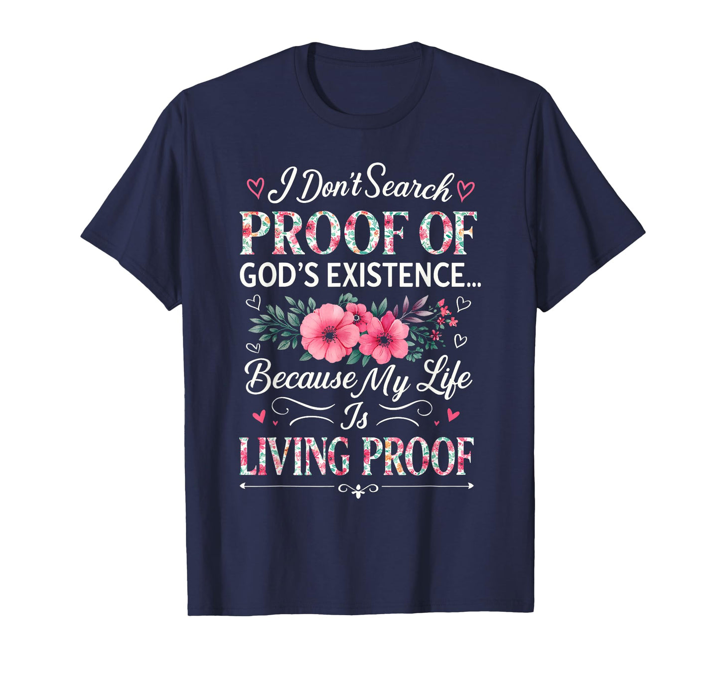 Christian Bible Verse Floral Living & Proof of God Existence T-Shirt