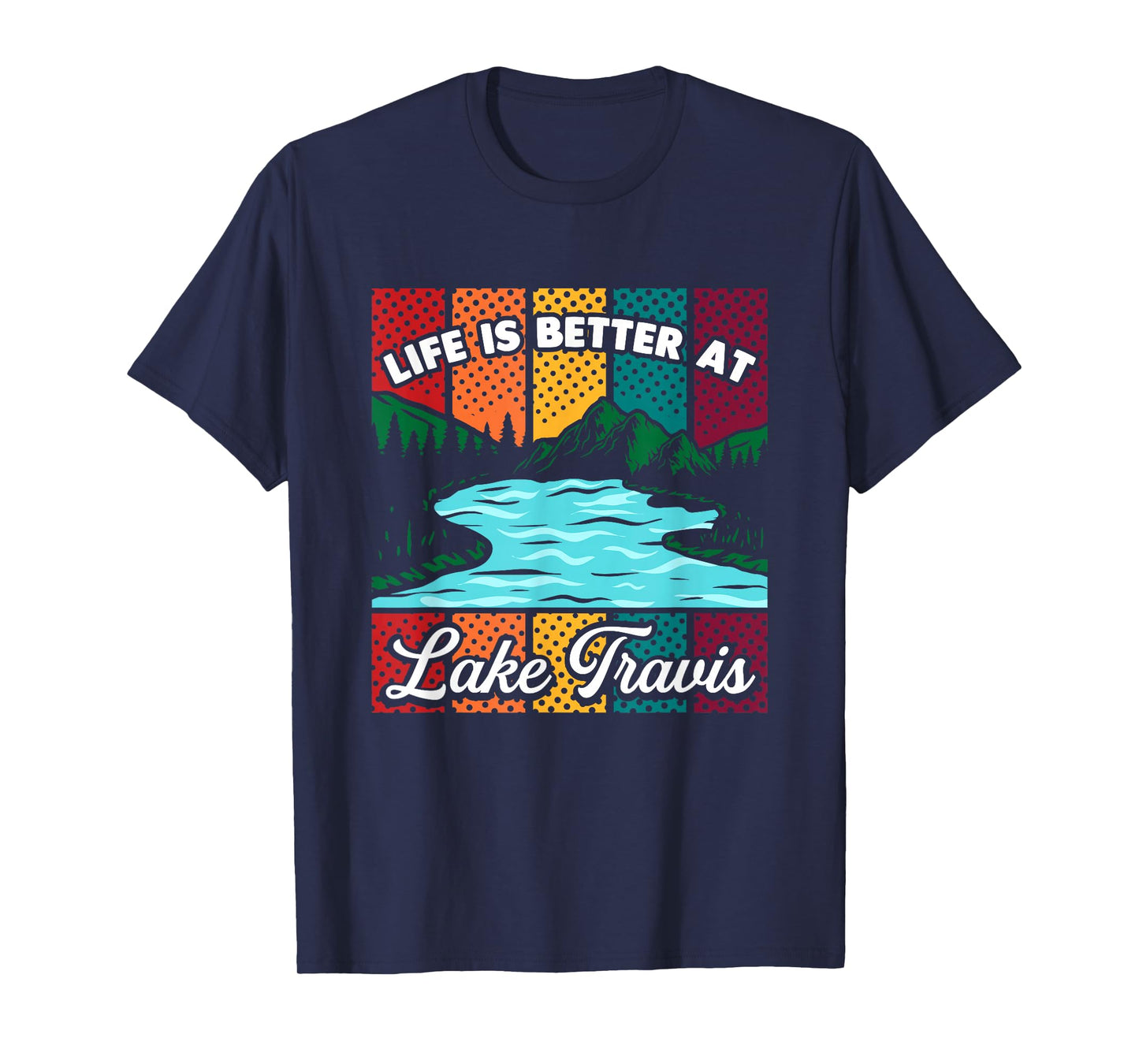 Life Is Better At Lake Travis Camping Sayings Camper T-Shirt