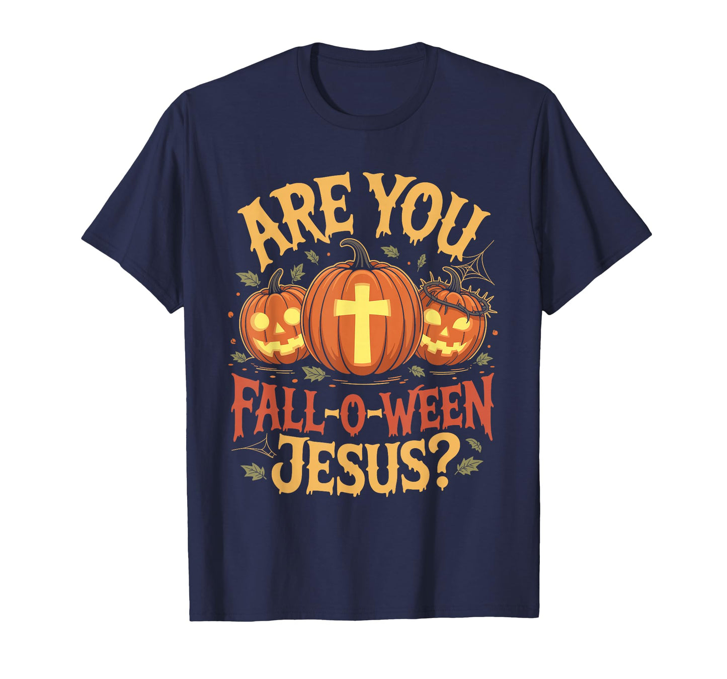 are You Fall O Ween Jesus Christian Autumn Halloween Costume T-Shirt
