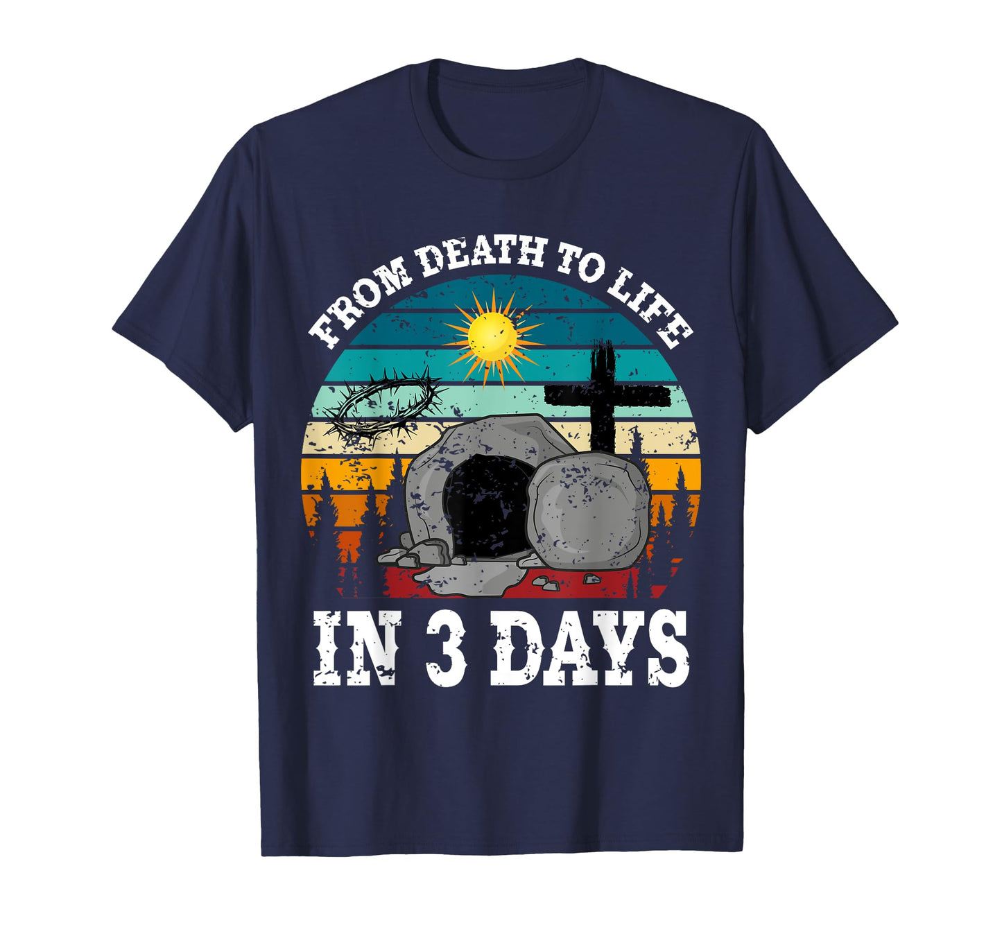 From Death To Life In 3 Days Easter Religious Women Men Kids T-Shirt