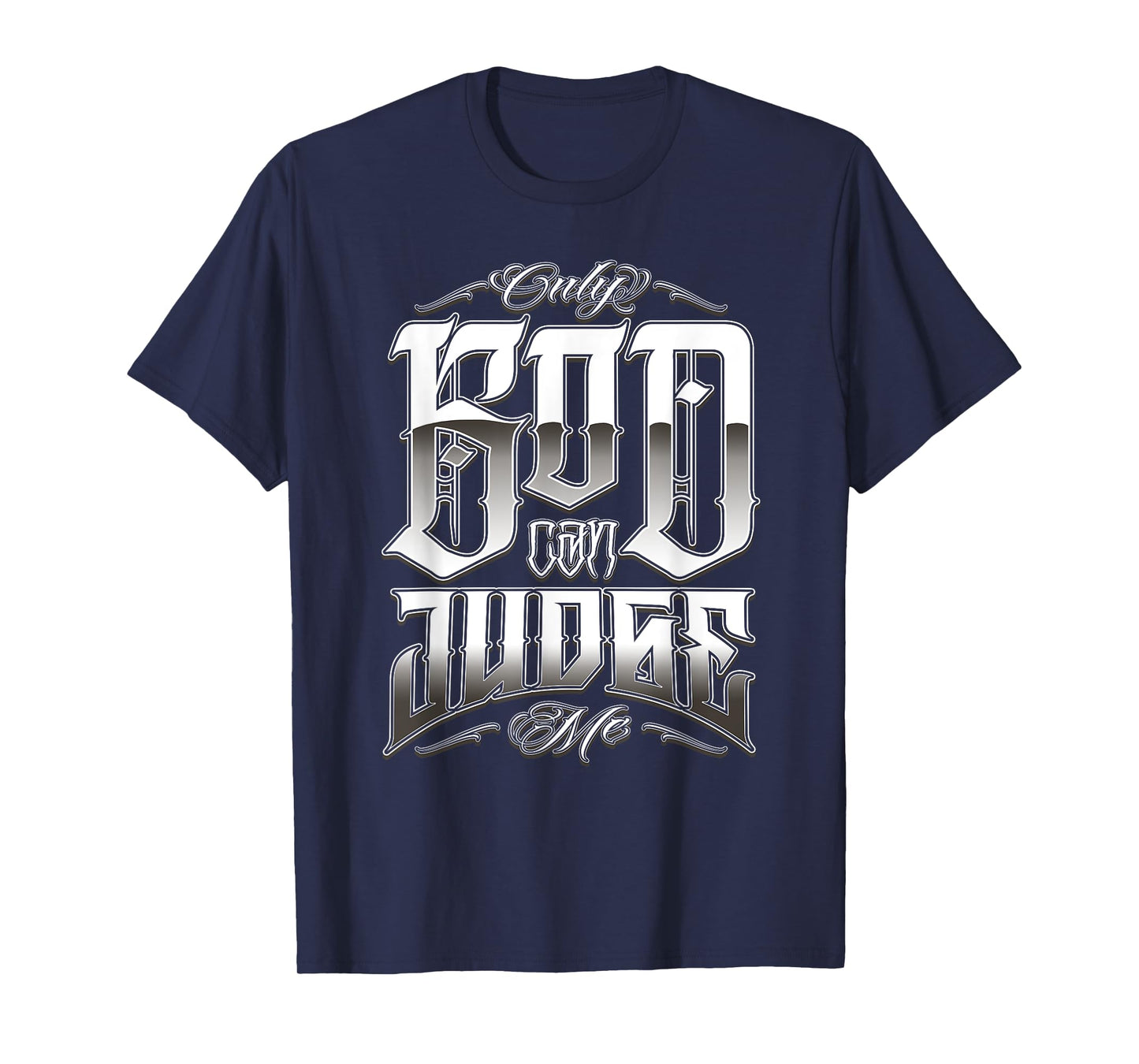 ONLY GOD CAN JUDGE ME Chicano Clothing Tattoo Art Prayer T-Shirt