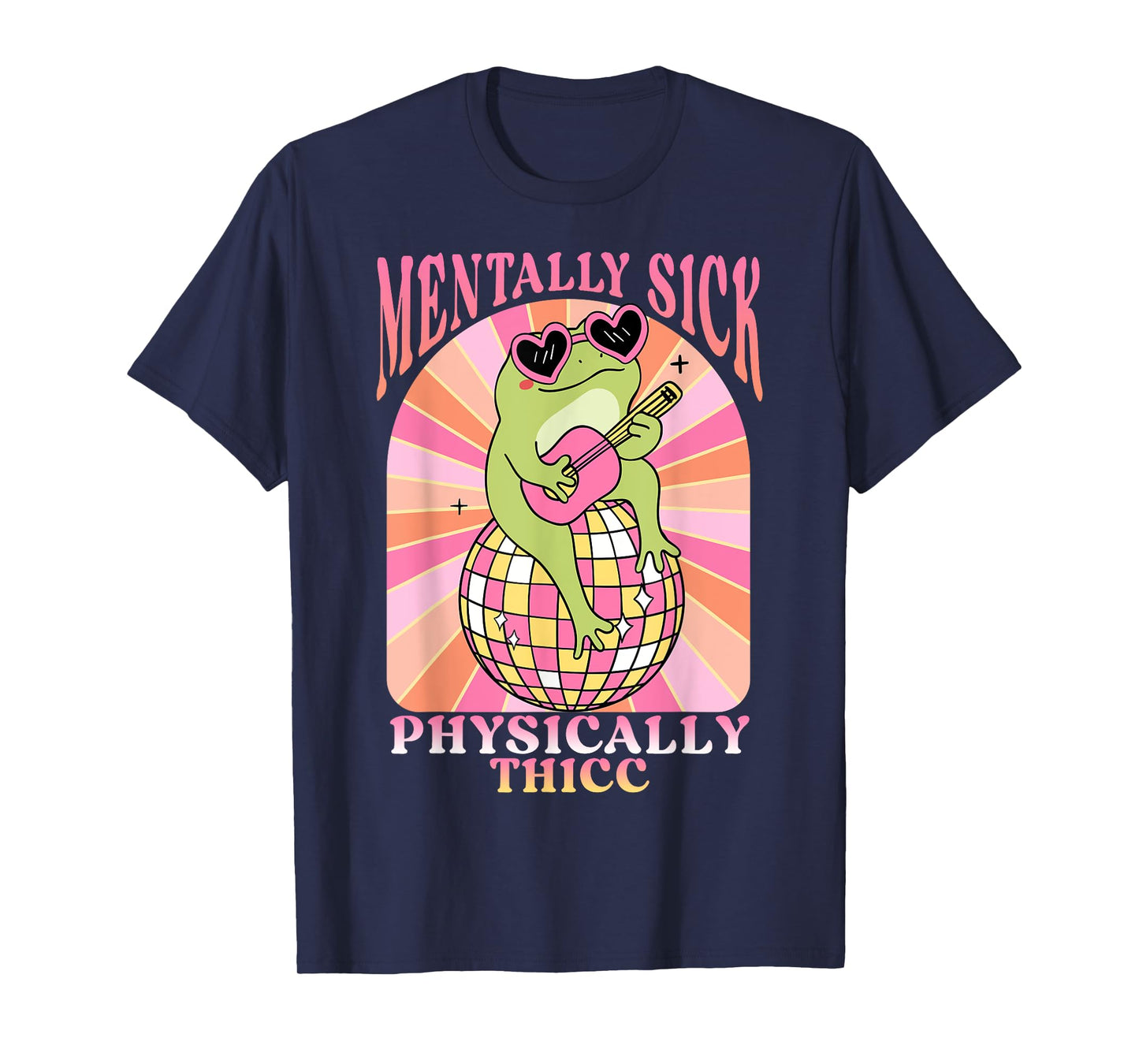 Groovy Frog Mentally Sick But Physically Thicc Mentally Sick T-Shirt