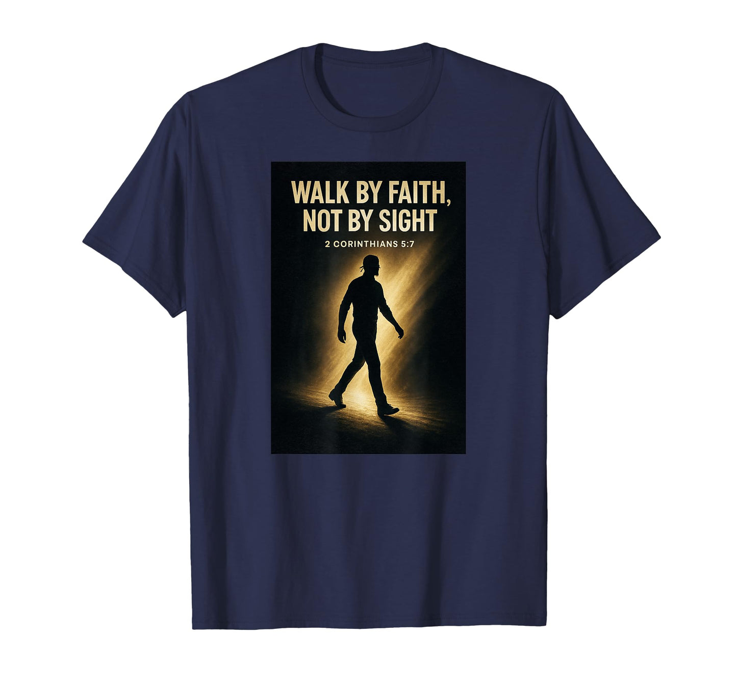Walk by Faith Not by Sight Bible Verses 2 Corinthians 57 T-Shirt