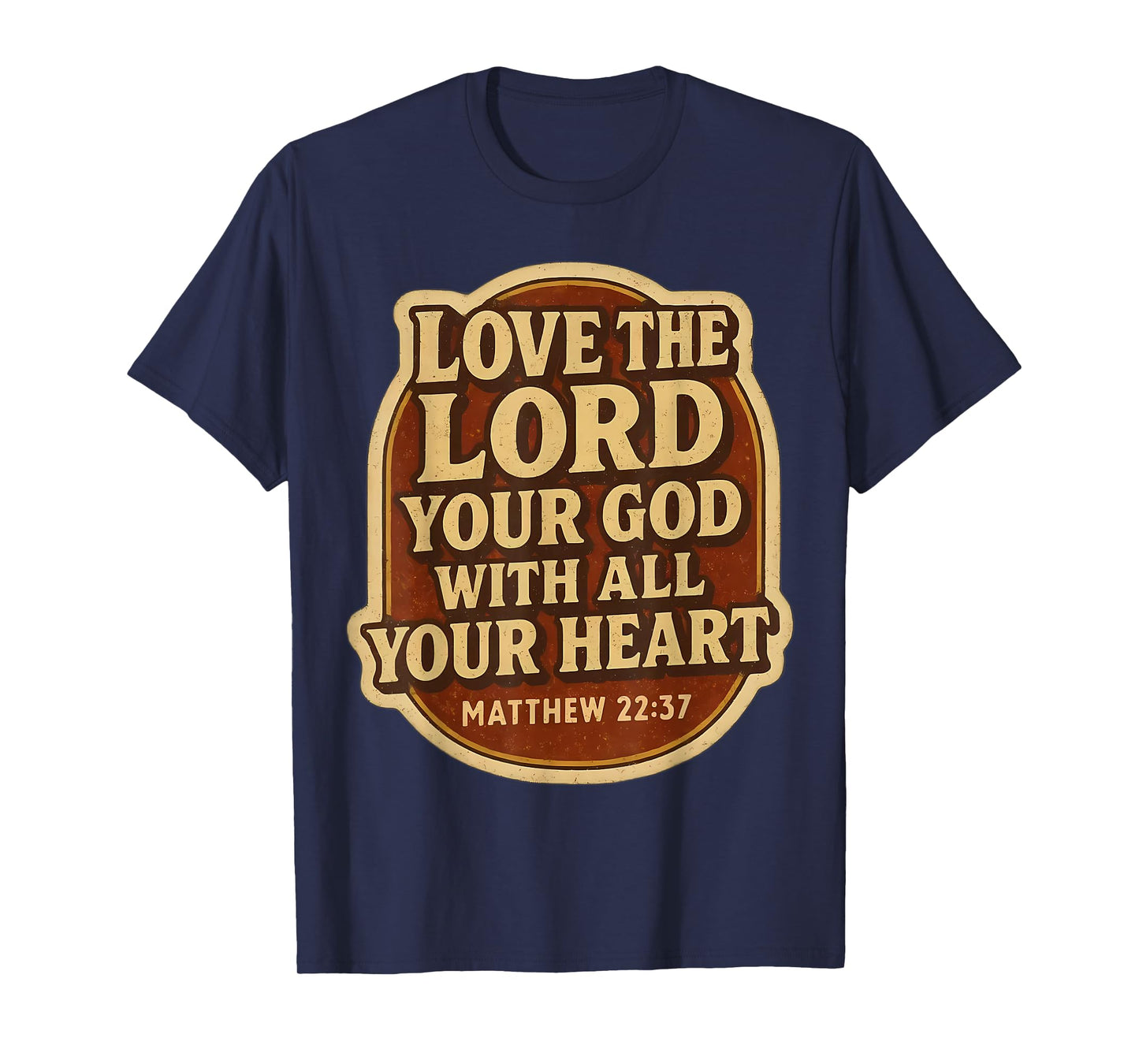 Love The Lord Your God with All Your Heart Christian Bible T-Shirt